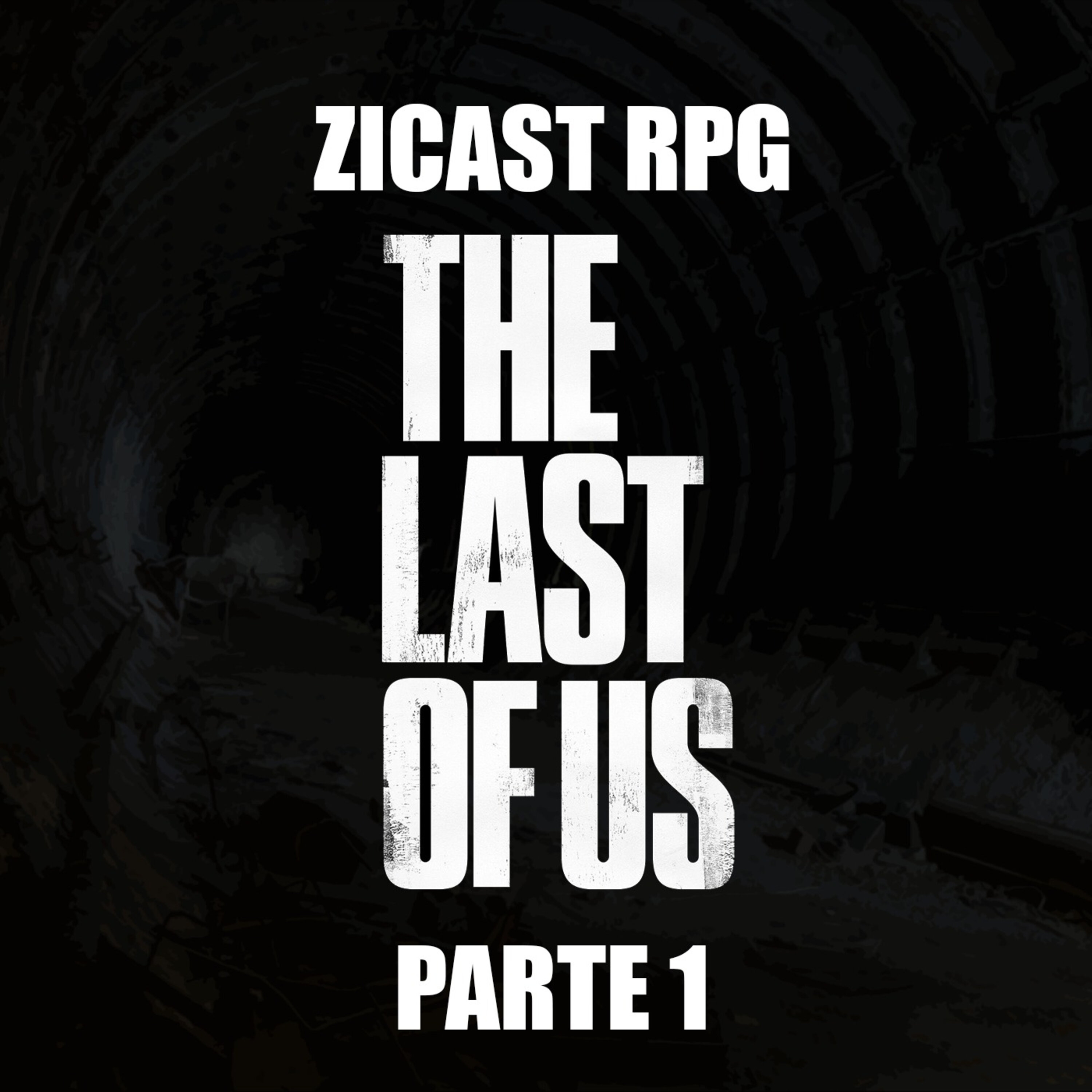 ZiCast RPG - The Last of US: Parte 1