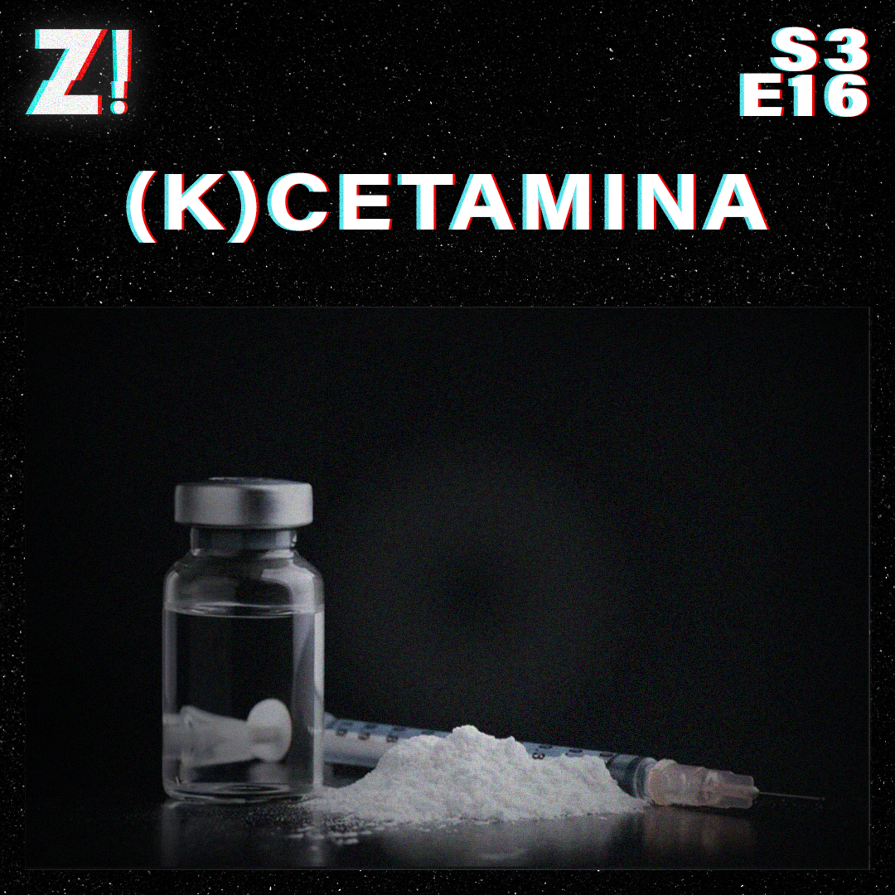 ZiCast S3E16 - (K)Cetamina