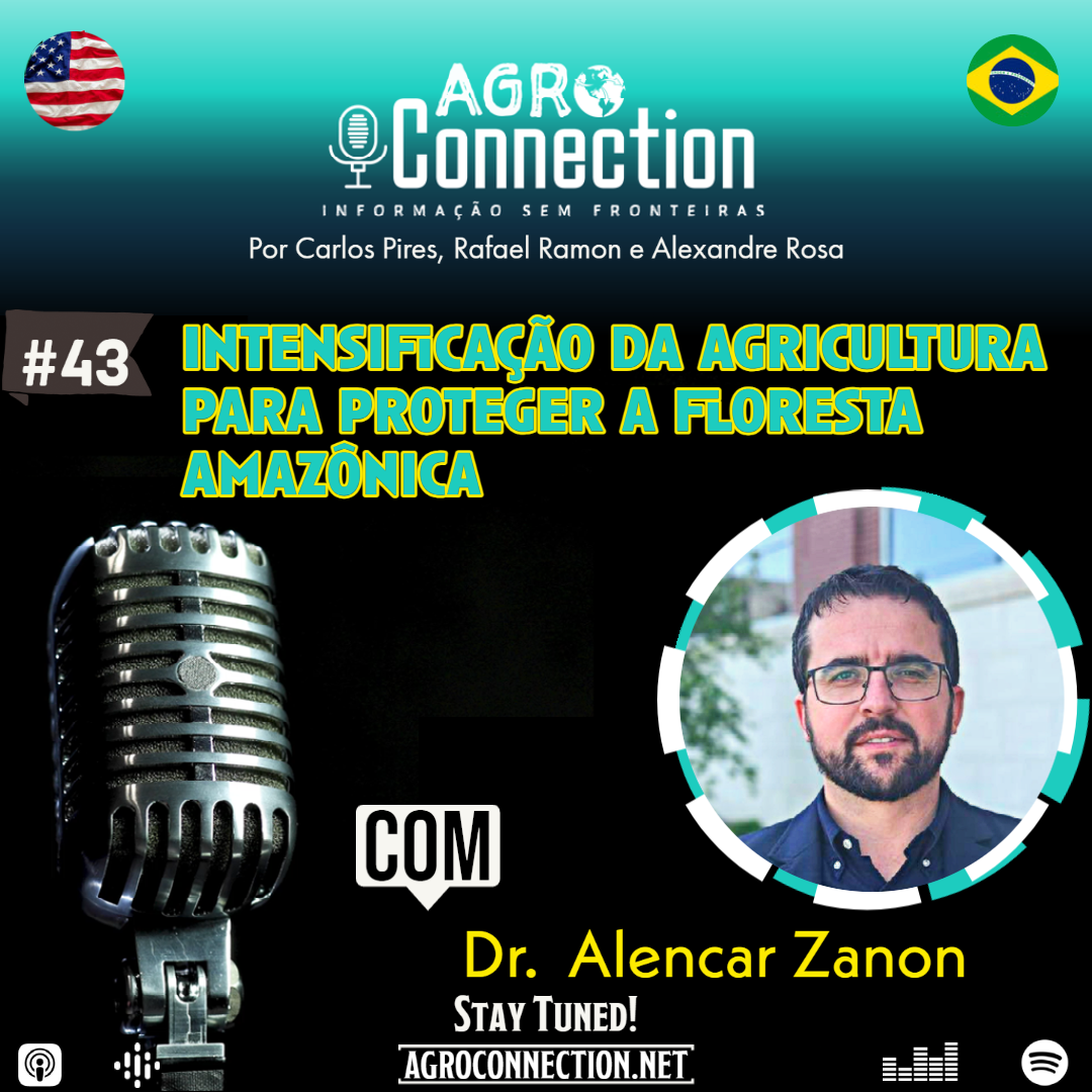 EP #43 – Intensificação da agricultura para proteger a floresta amazônica - Com o professor Alencar Zanon