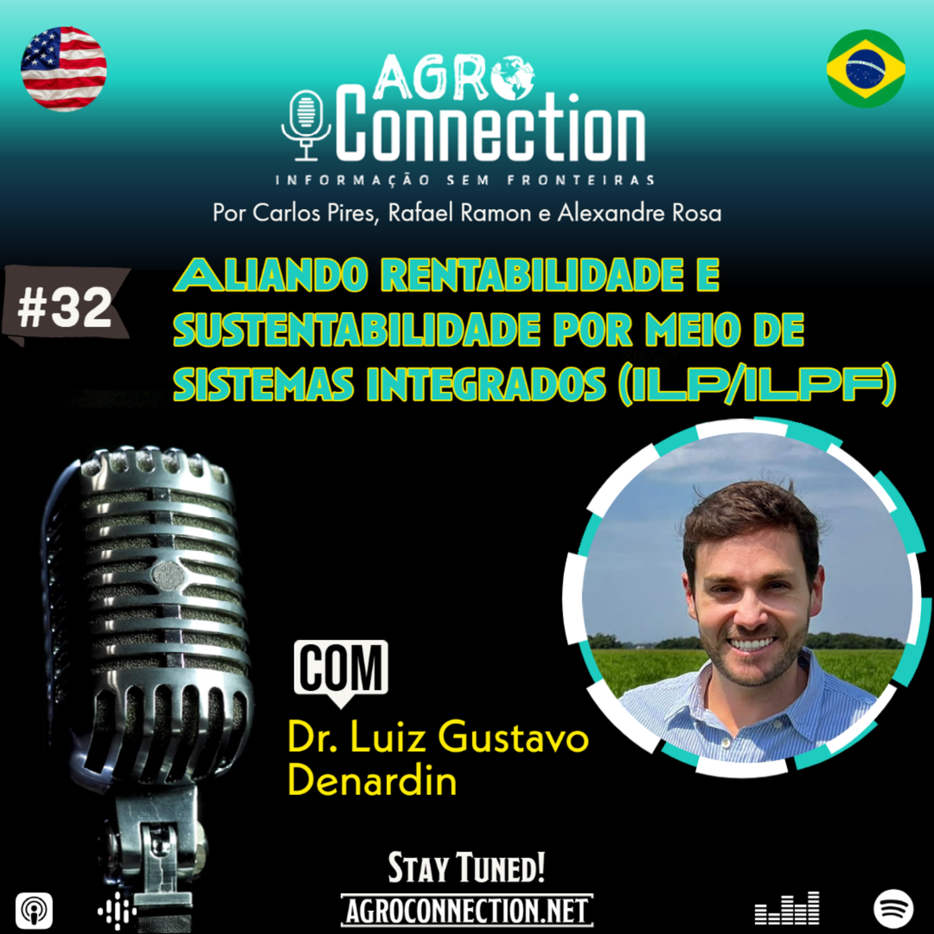 EP #32 - Aliando rentabilidade e sustentabilidade por meio de sistemas integrados (ILP/ILPF). Com o Dr Luiz Gustavo Denardin