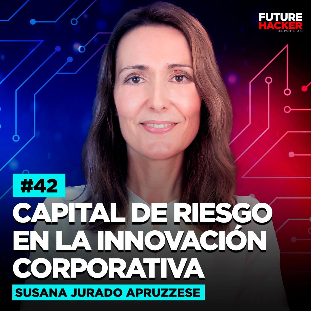 #42 - Capital de Riesgo en la Innovación Corporativa (Susana Jurado Apruzzese)