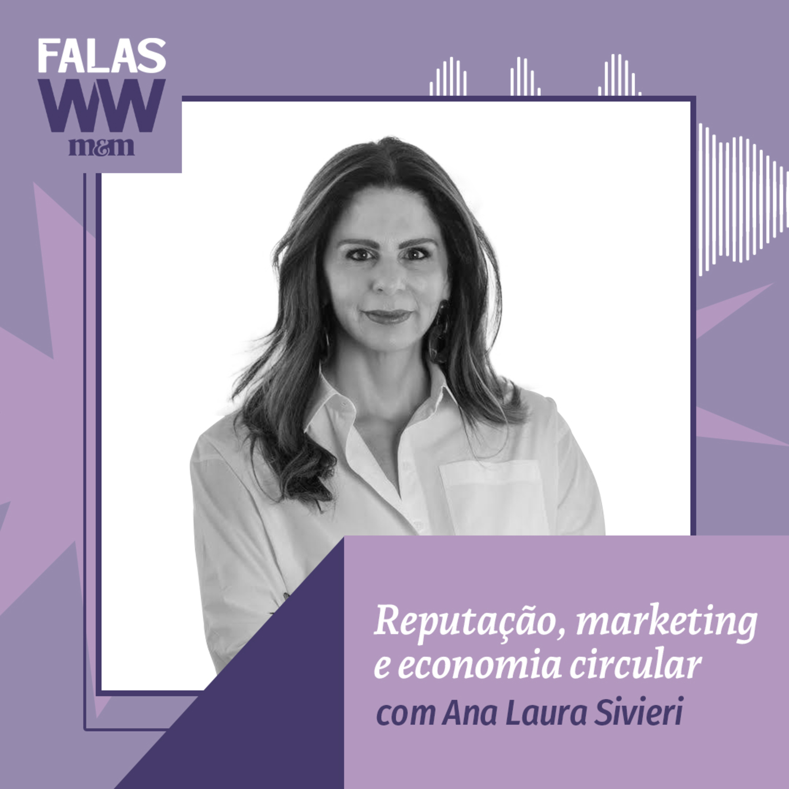 Falas W2W #41: Reputação, marketing e economia circular, com Ana Laura Sivieri