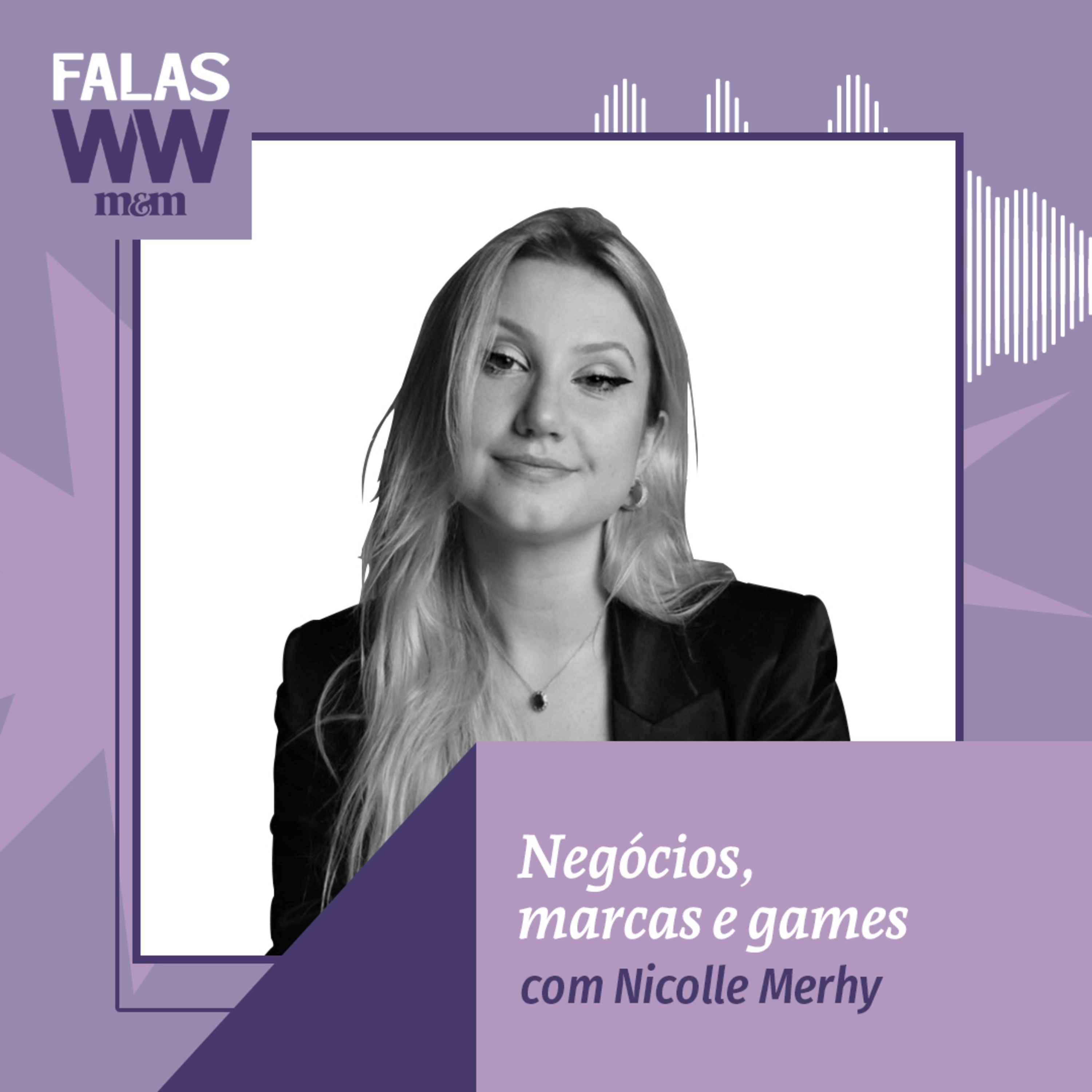 Falas W2W #36: Negócios, marcas e games, com Nicolle Merhy