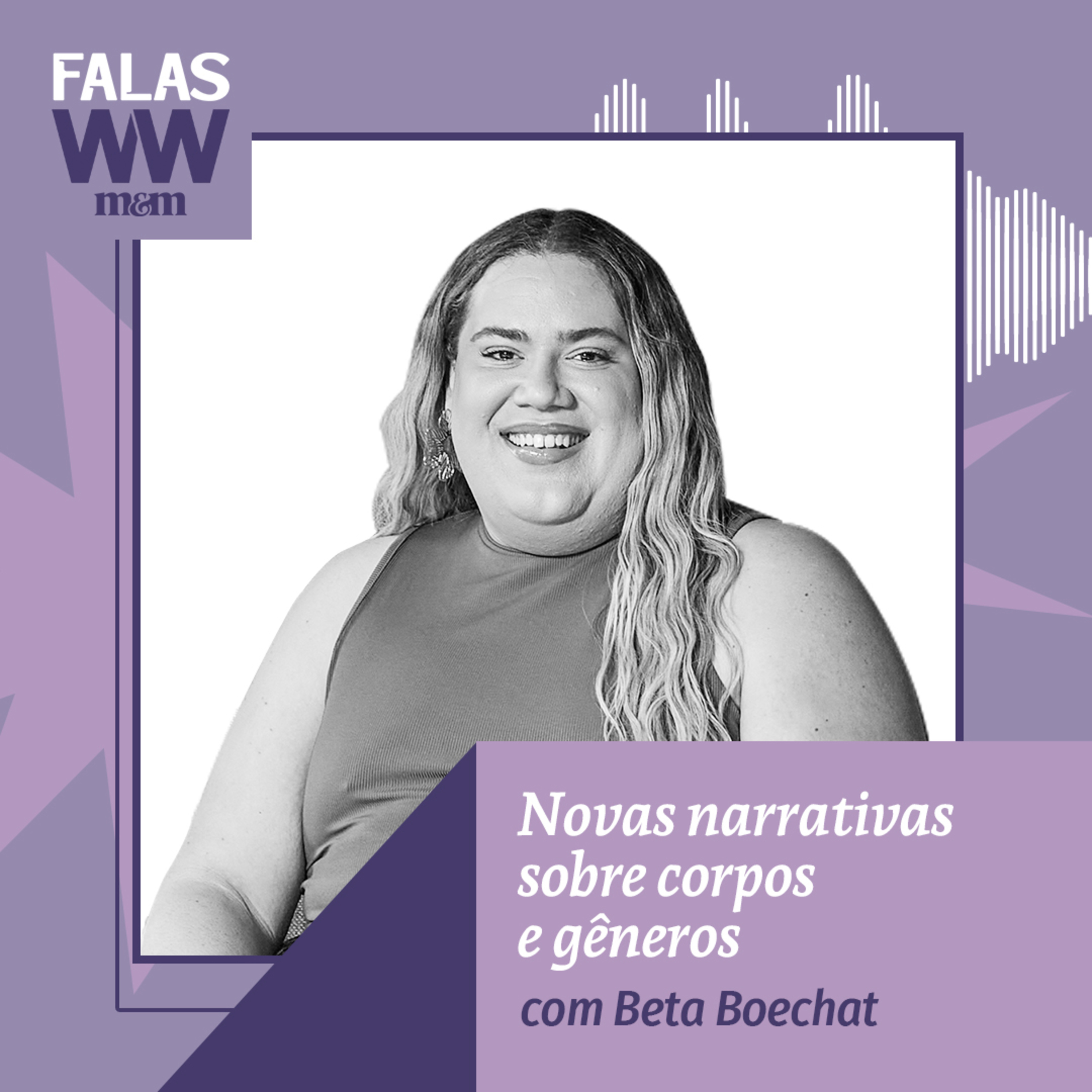 Falas W2W #35: Novas narrativas sobre corpos e gêneros, com Beta Boechat