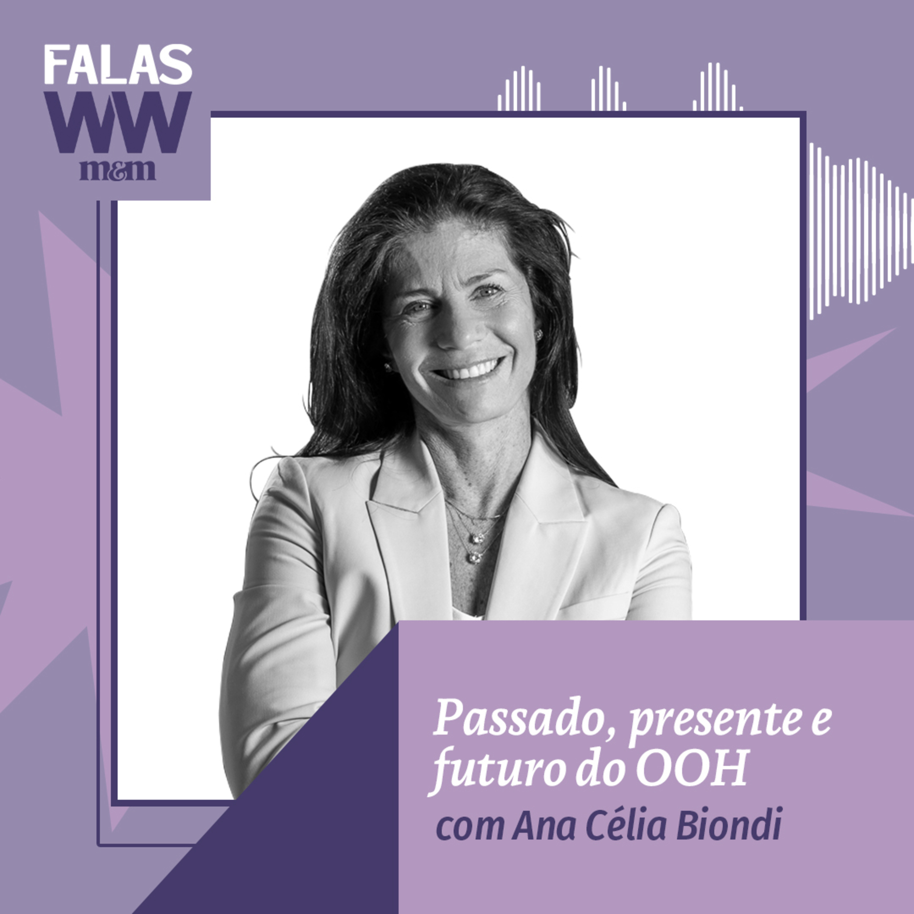 Falas W2W #37: Passado, presente e futuro do OOH, com Ana Célia Biondi