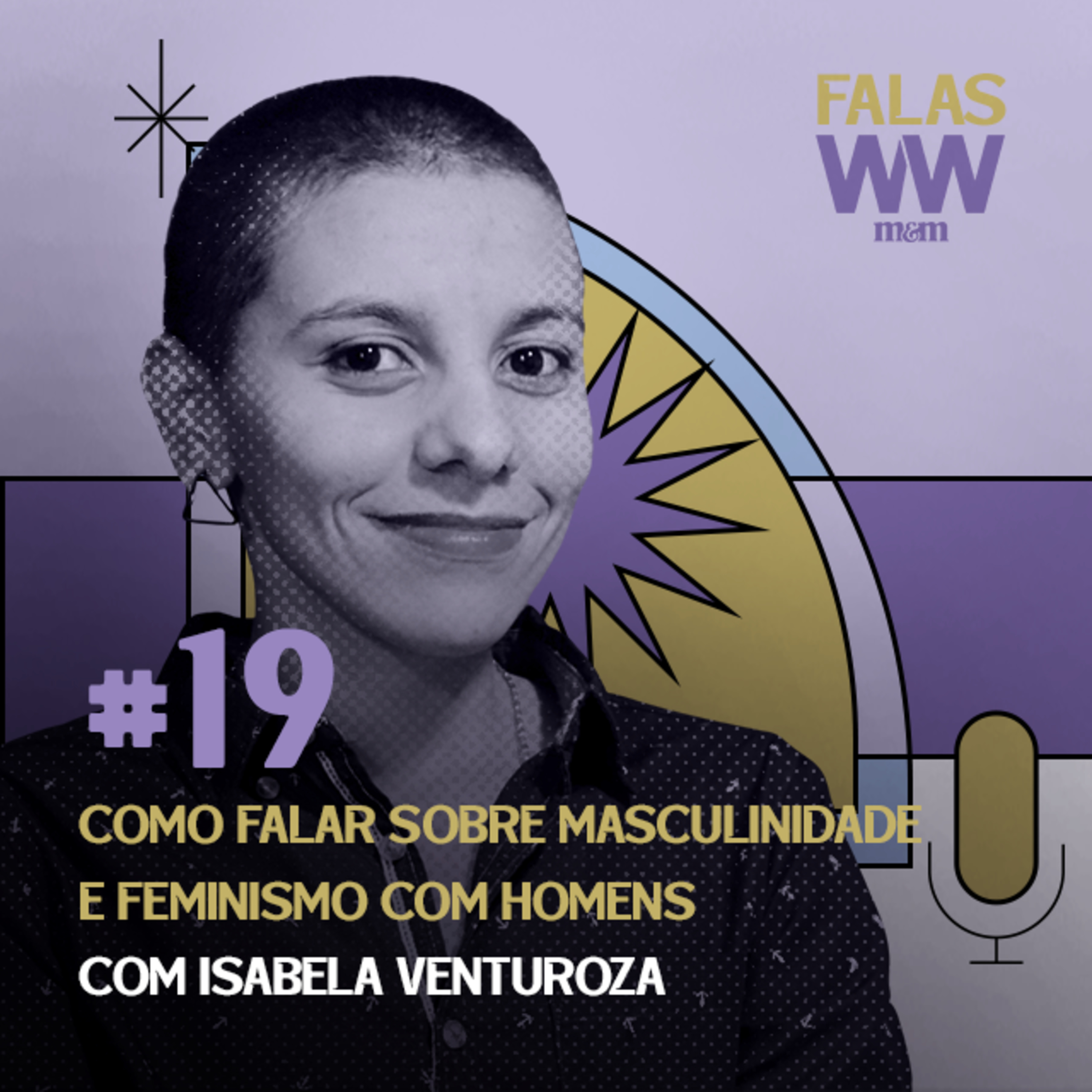 Falas W2W #19: Como falar sobre masculinidade e feminismo com homens com Isabela Venturoza