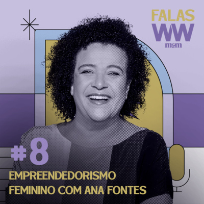 #08: Empreendedorismo feminino com Ana Fontes