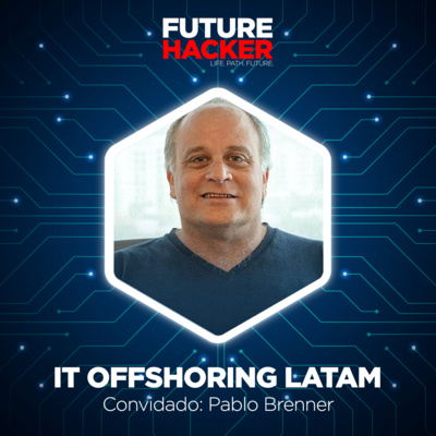 #21 - Episódio 1 | IT Offshoring Latam (Pablo Brenner)