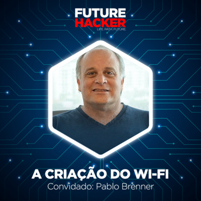 #21 - Episódio 2 | A criação do Wi-Fi (Pablo Brenner)