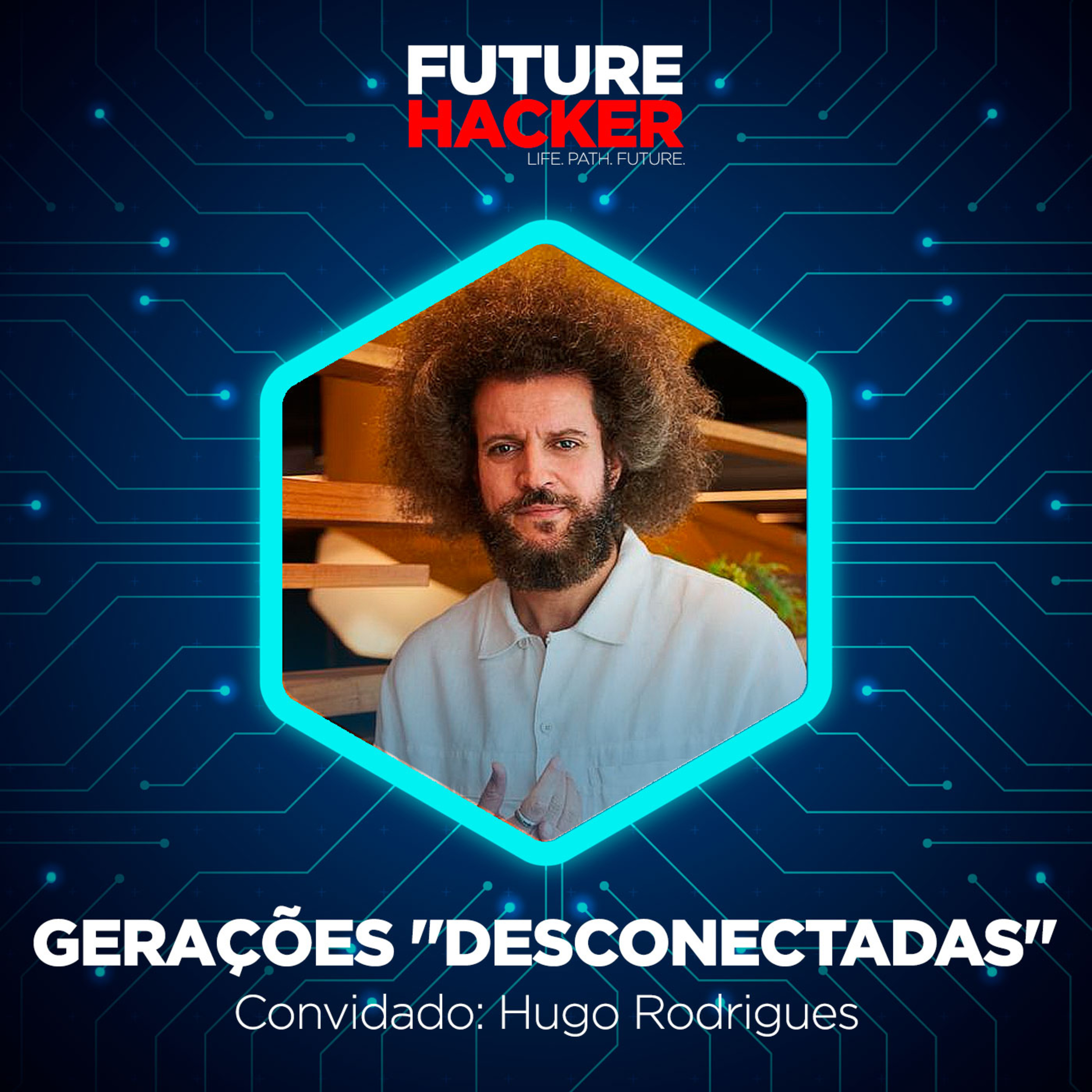 #52 - Episódio 1 | Gerações “desconectadas” (Hugo Rodrigues)