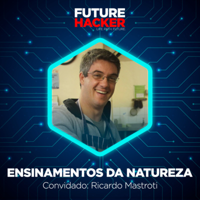 #86 - Episódio 1 | Ensinamentos da natureza (Ricardo Mastroti)