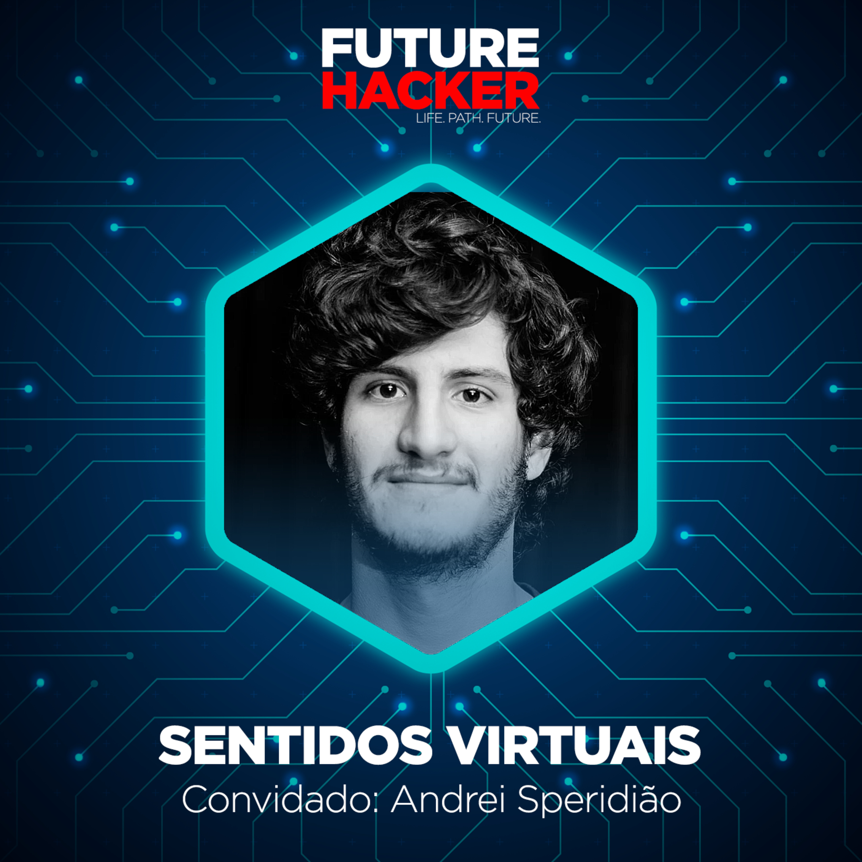 #07: Episódio 1 | Sentidos Virtuais (Andrei Speridião)