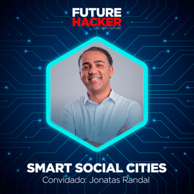 #87 - Smart Social Cities (Jonatas Randal)