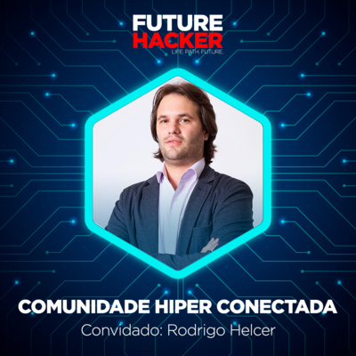 #60 - Episódio 1 | Comunidade Hiperconectada (Rodrigo Helcer)