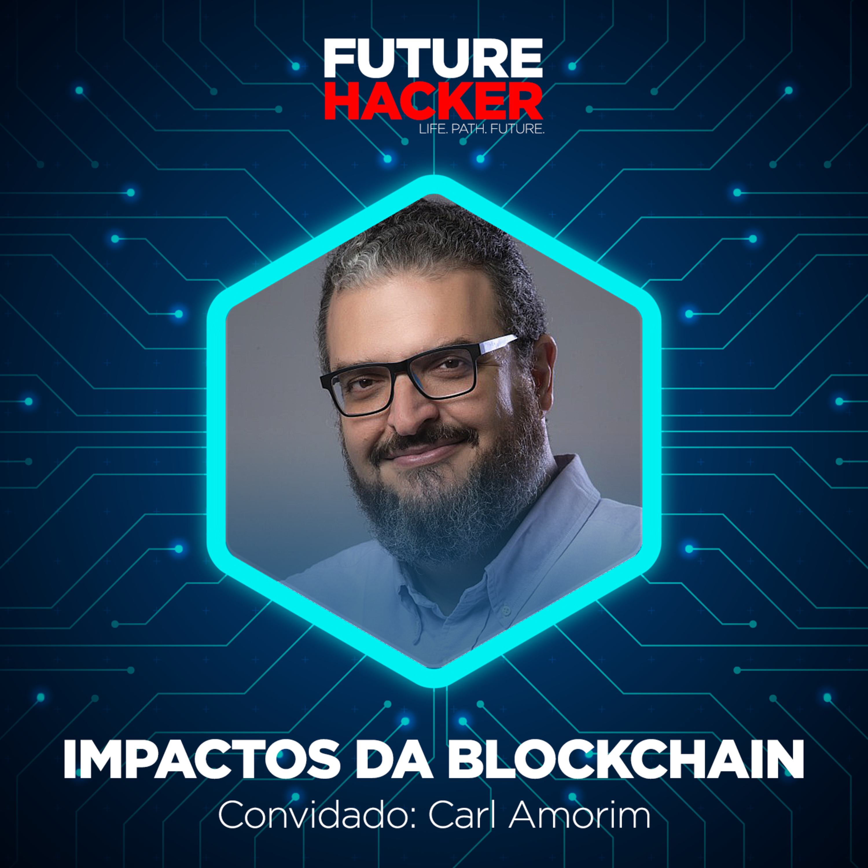 #12: Episódio 1 | Impactos da Blockchain (Carl Amorim)