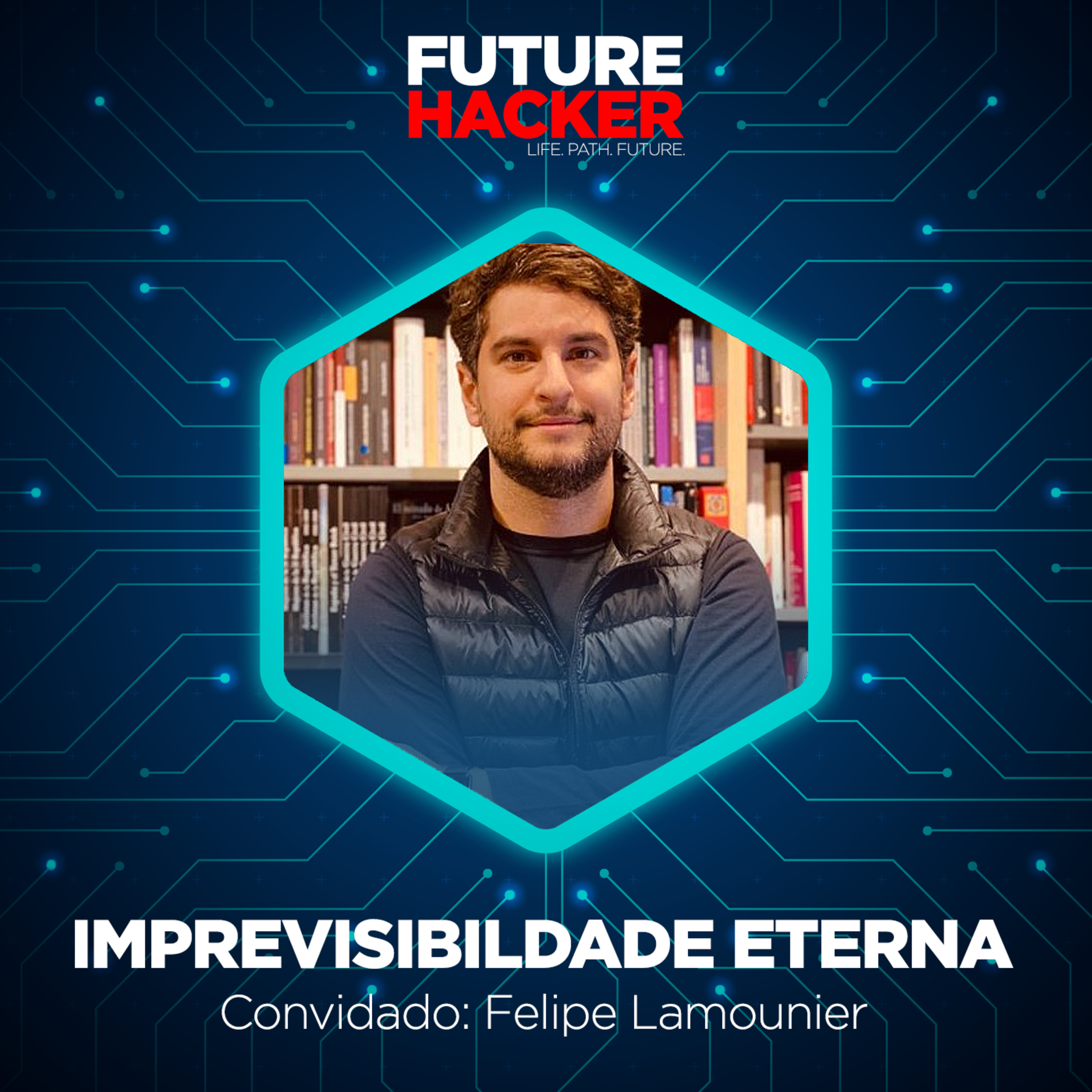 #10: Episódio 1 | Imprevisibildade Eterna (Felipe Lamounier)