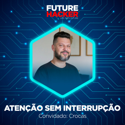 #63 - Episódio 1 | Atenção sem interrupção (Crocas)