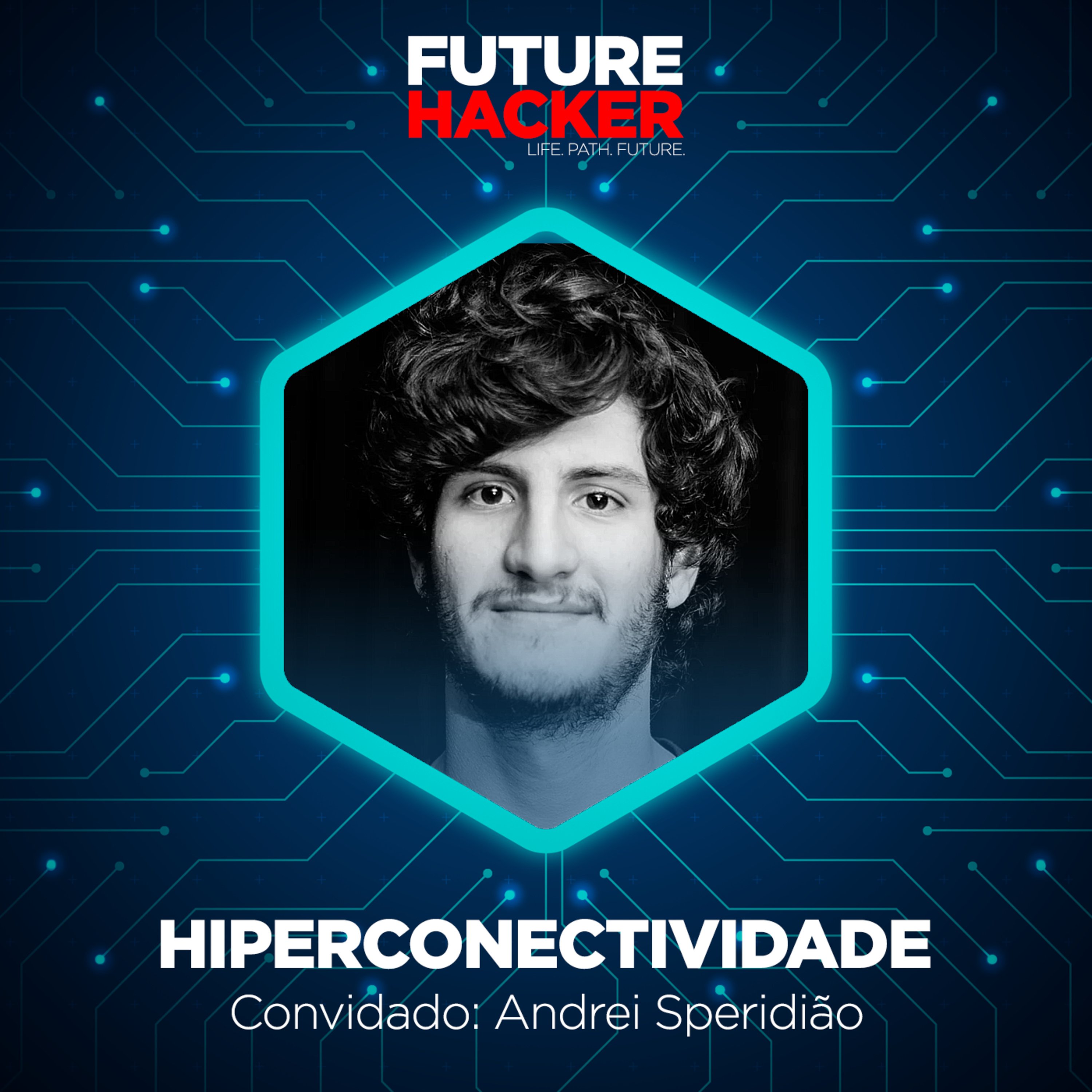 #07: Episódio 3 | Hiperconectividade (Andrei Speridião)