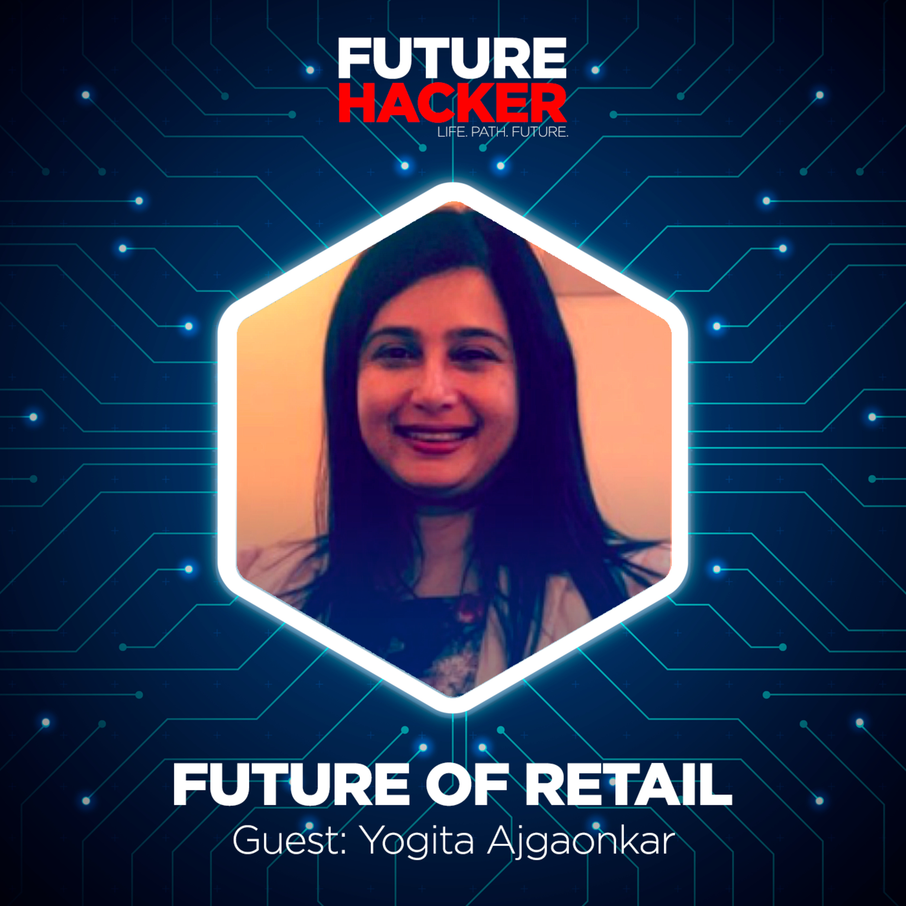 #26 - Episode 2 | Future of Retail (Yogita Ajgaonkar)