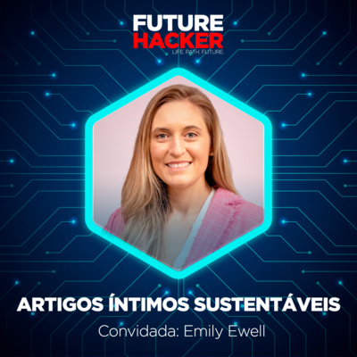 #102 - Artigos íntimos sustentáveis (Emily Ewell)