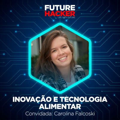 #100 - Episódio 1 | Inovação e tecnologia alimentar (Carolina Falcoski)