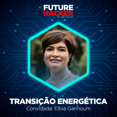 #106 - Episódio 1 | Transição energética (Elbia Gannoum)