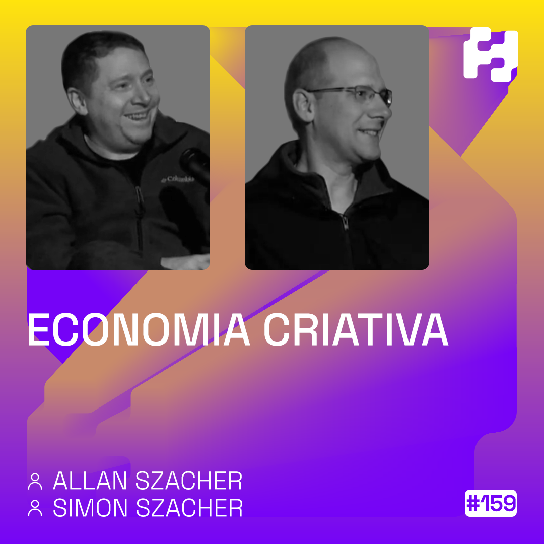 #159 - Economia criativa (Simon & Allan Szacher)