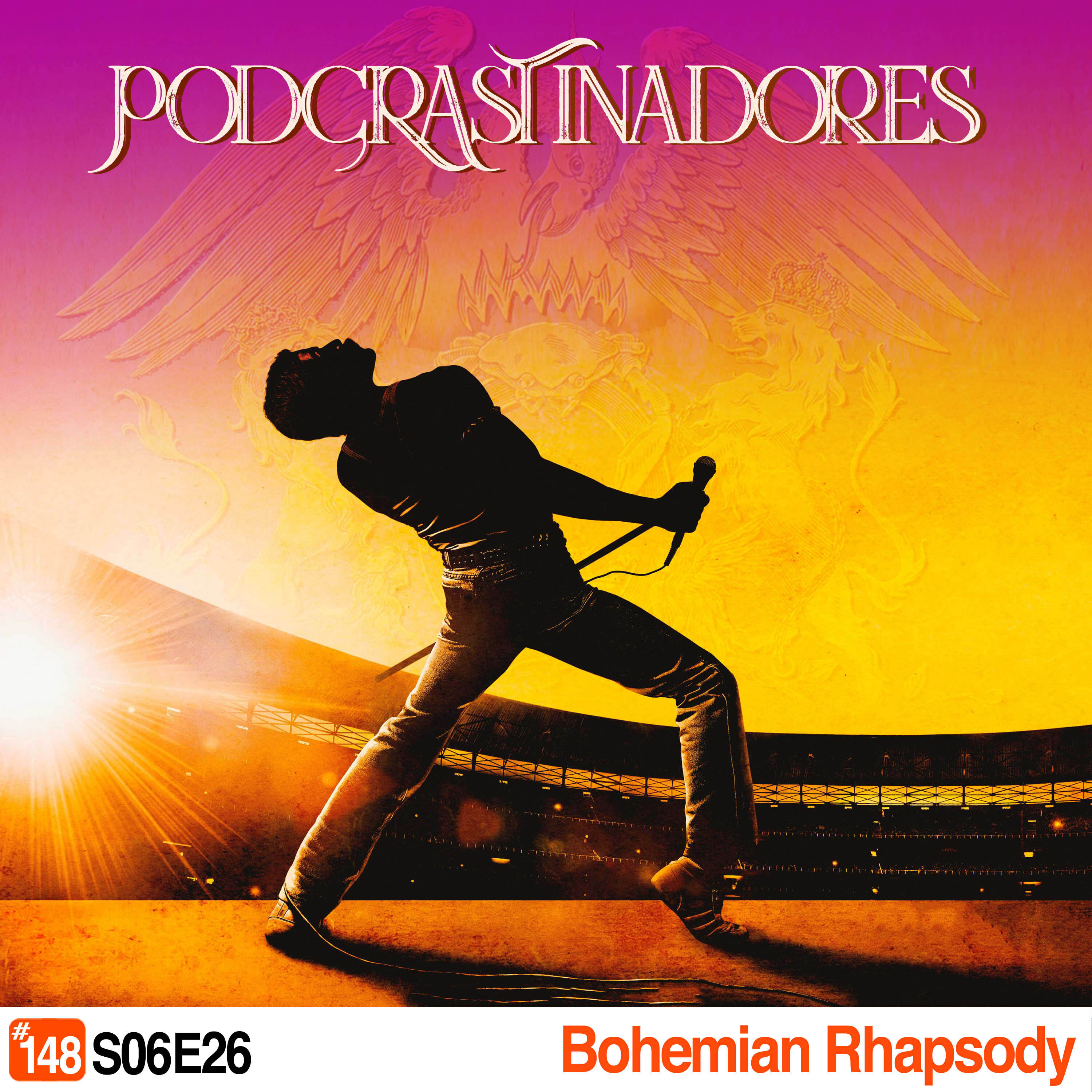 Podcrastinadores.S06E26 – Bohemian Rhapsody