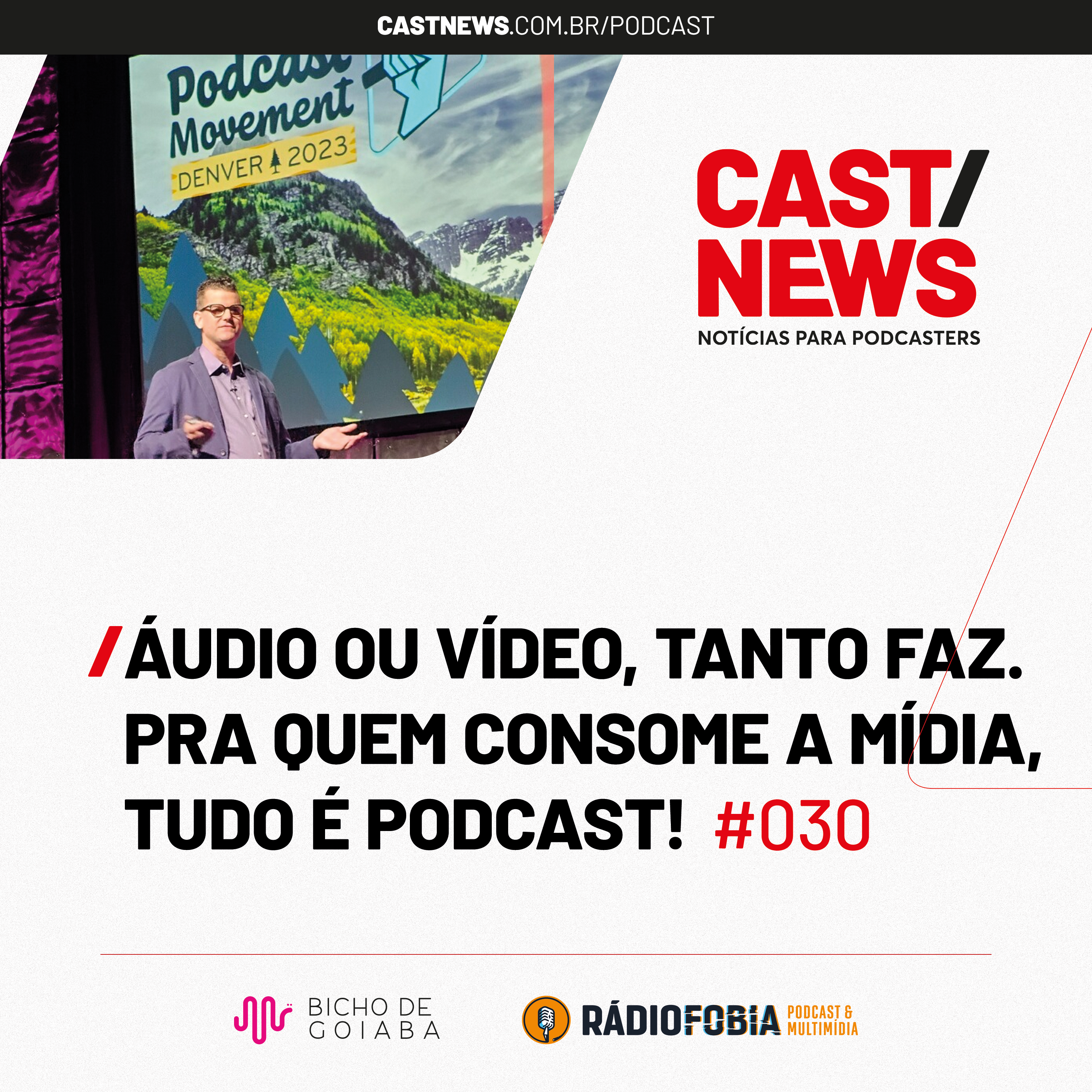 CASTNEWS #030 - Áudio ou vídeo, tanto faz. Pra quem consome a mídia, tudo é podcast!
