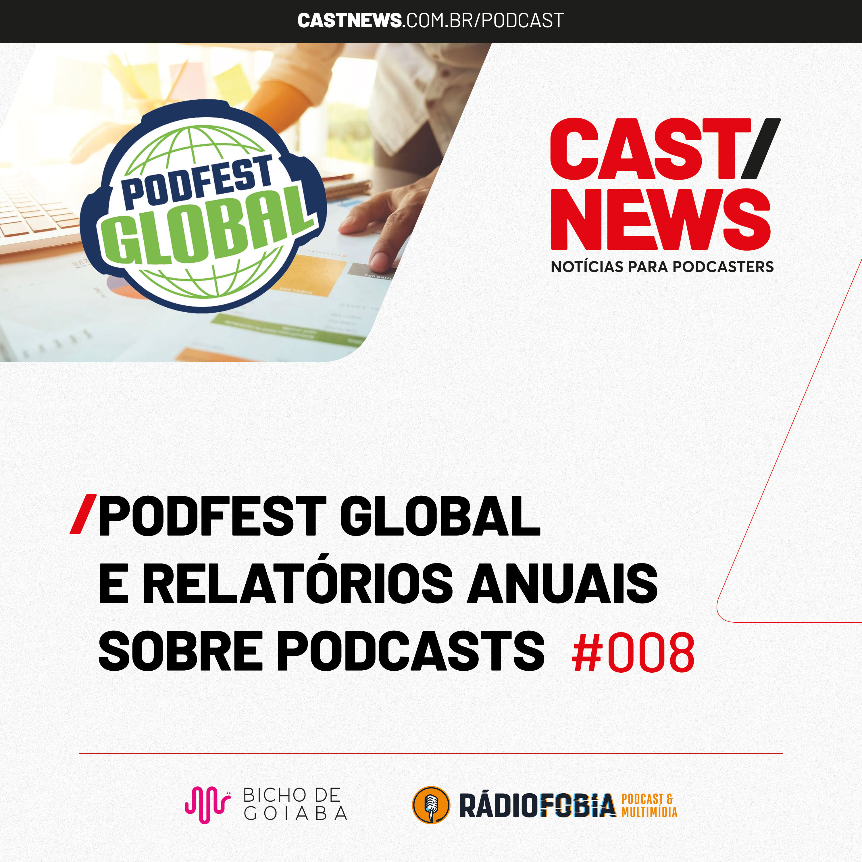 CASTNEWS #008 - Podfest Global e relatórios anuais sobre podcast