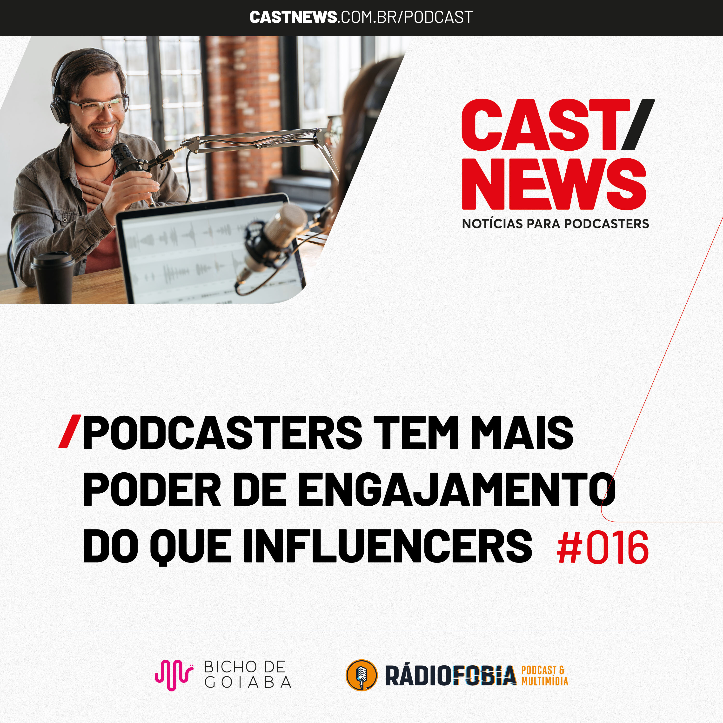 CASTNEWS #016 - Podcasters tem mais poder de engajamento do que influencers