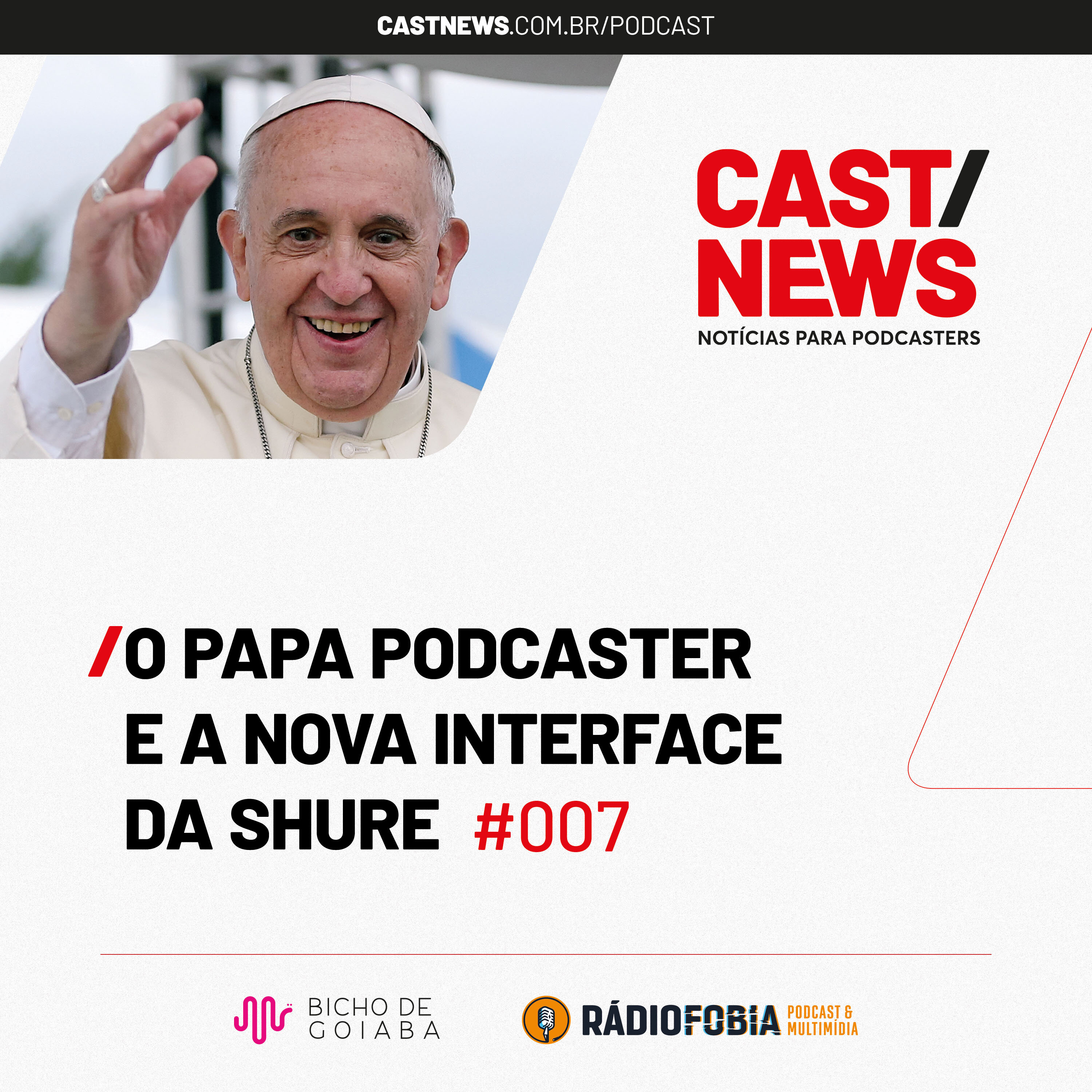 CASTNEWS #007 - O papa podcaster e a nova interface da Shure