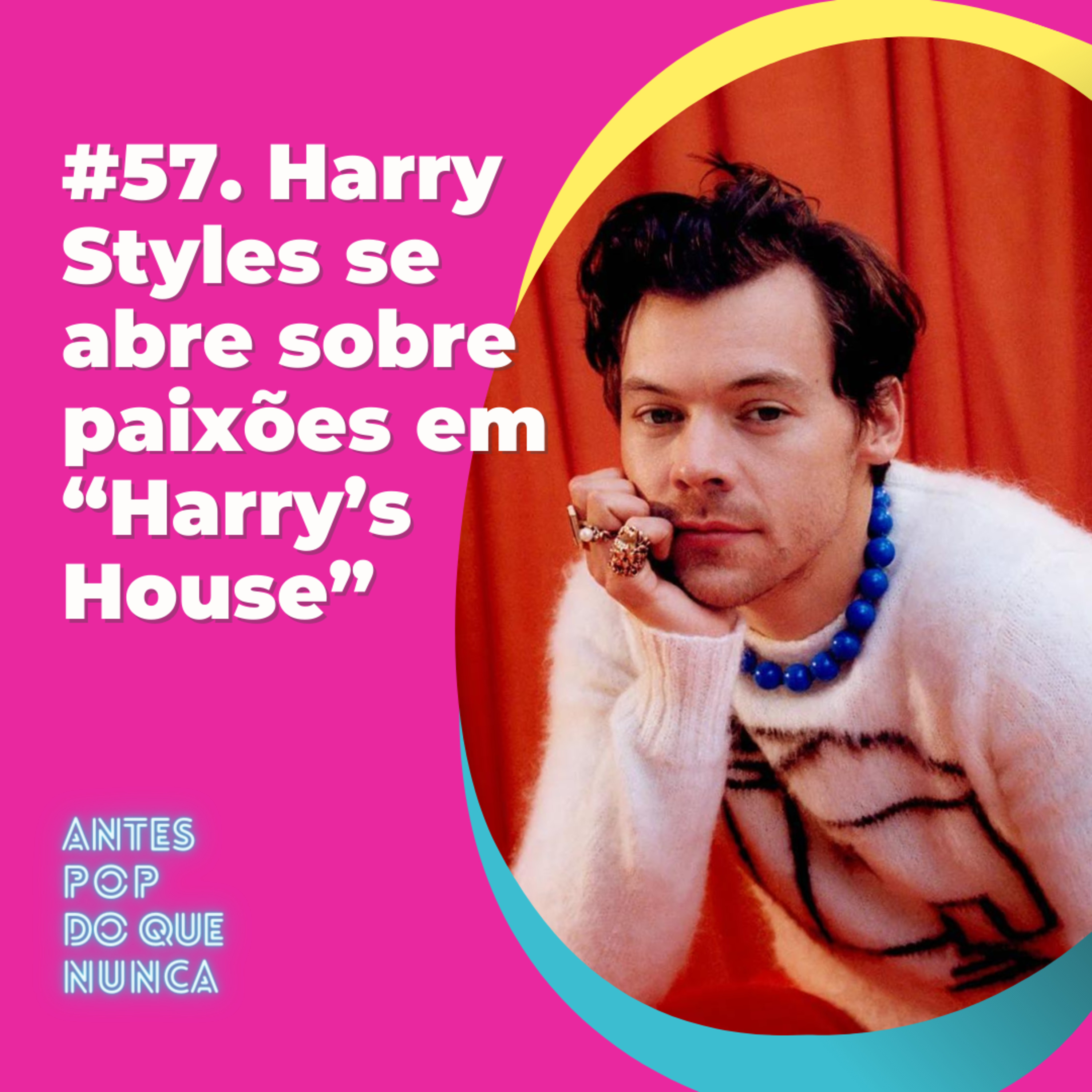 #57. Harry Styles se abre sobre paixões em “Harry’s House”