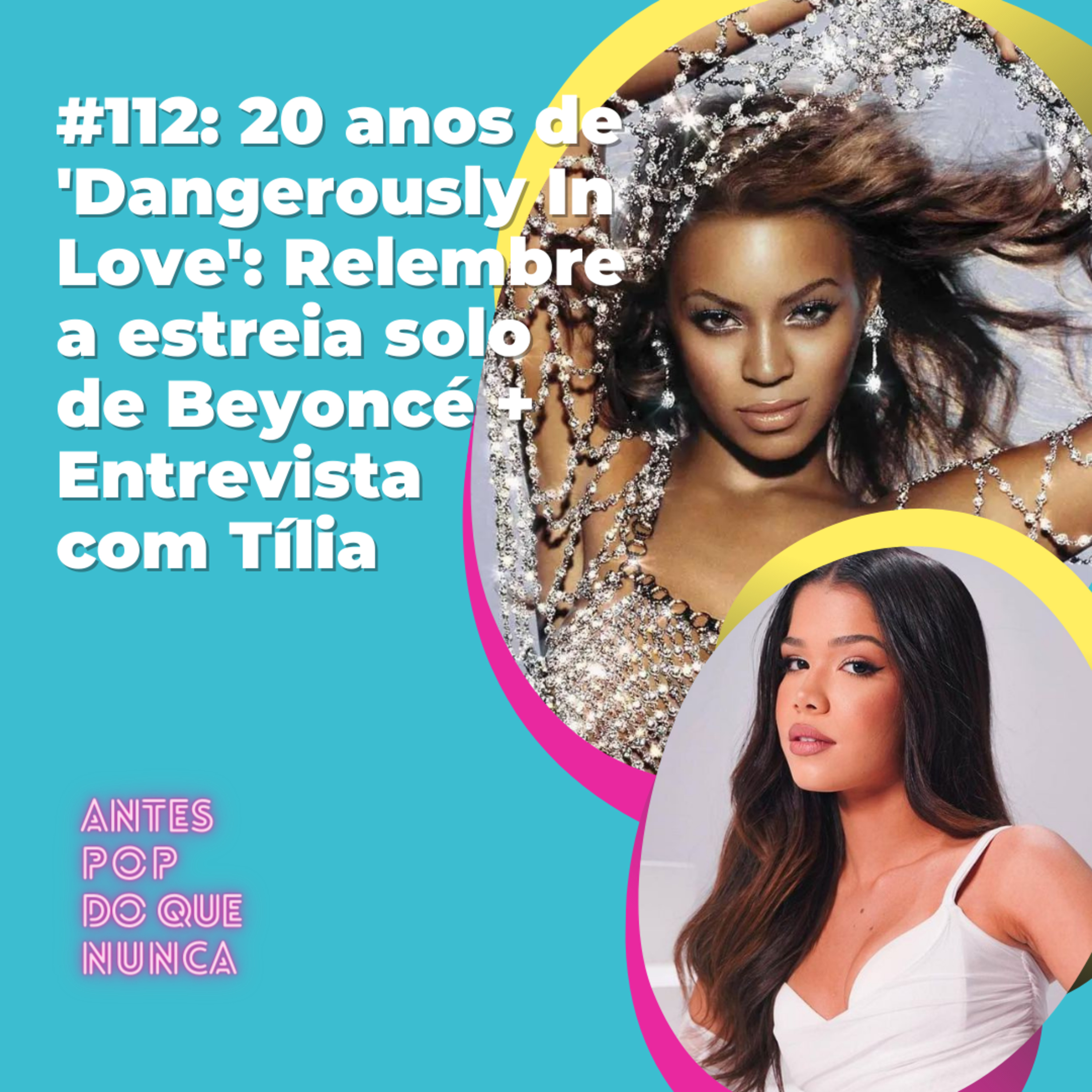 #112: 20 anos de 'Dangerously In Love': Relembre a estreia solo de Beyoncé + Entrevista com Tília
