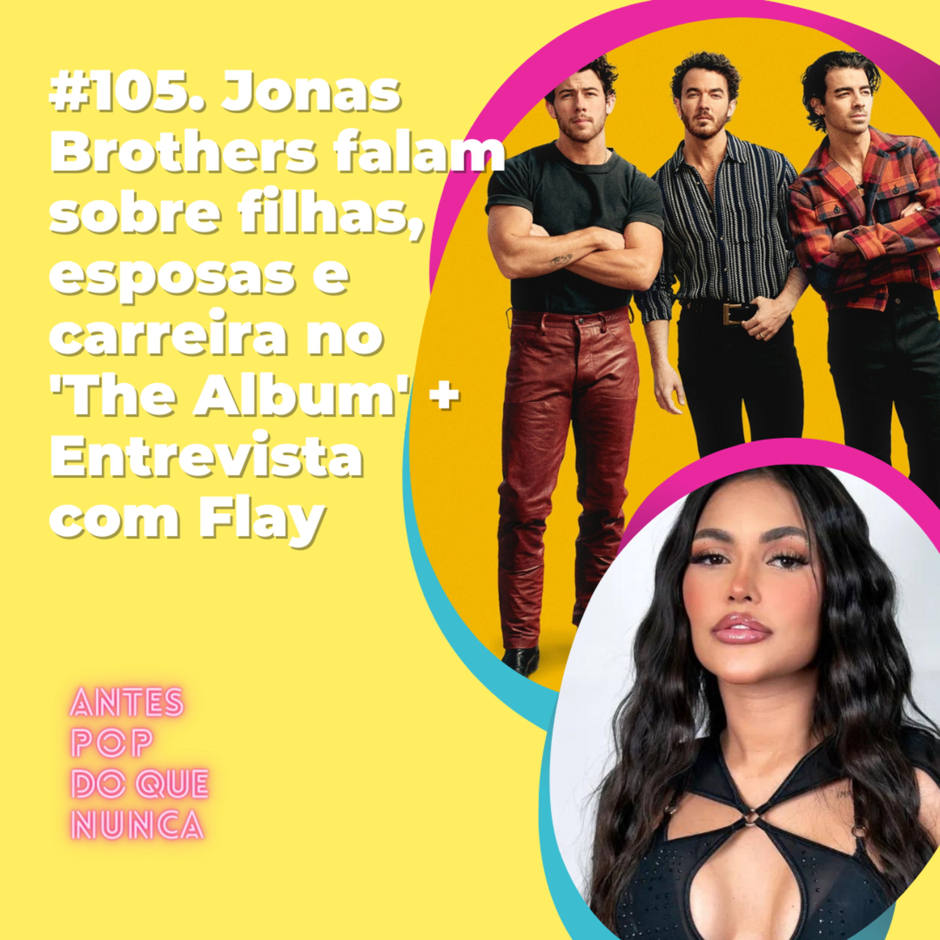 #105. Jonas Brothers falam sobre família e carreira no 'The Album' feat. Flay