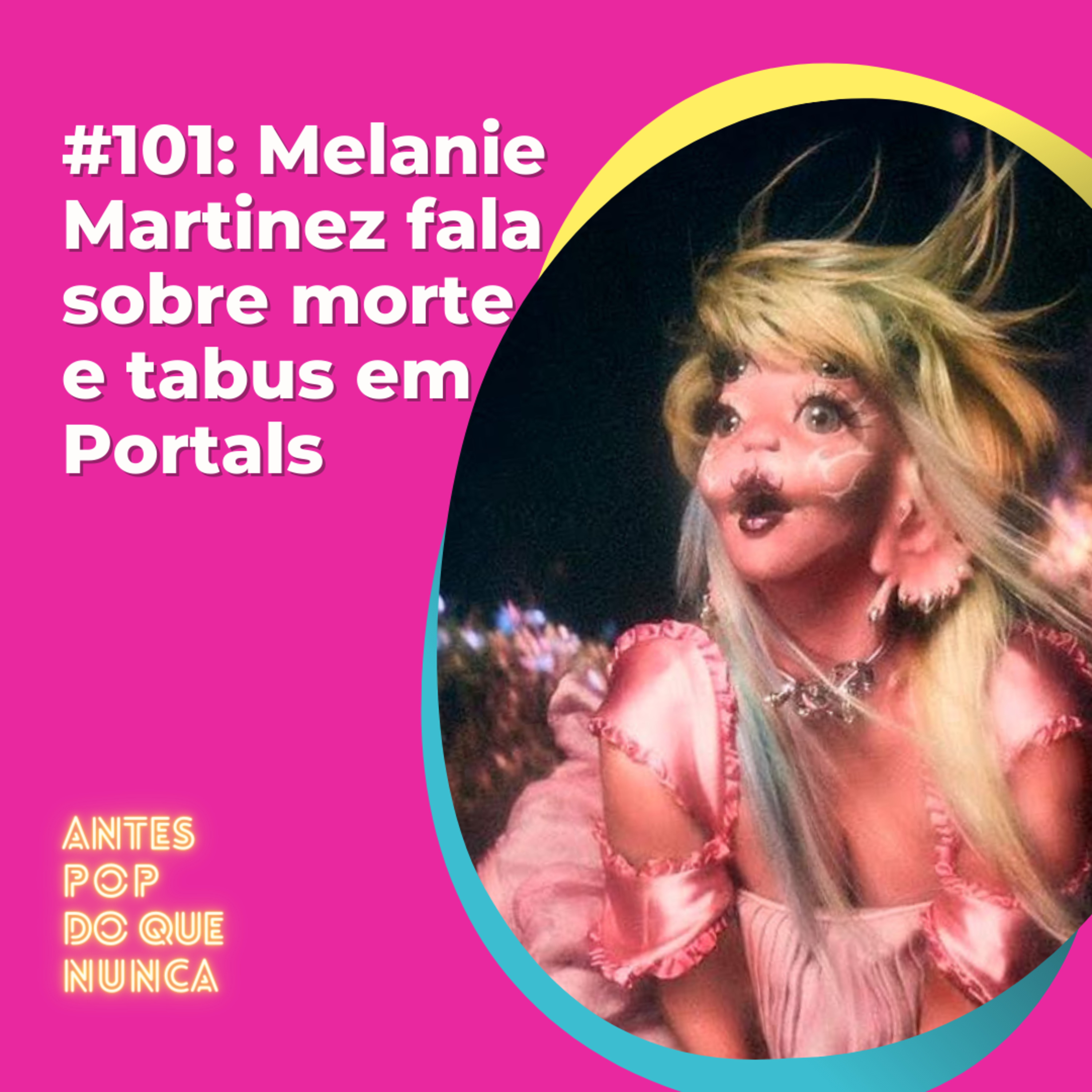 #101: Melanie Martinez fala sobre morte e tabus em Portals