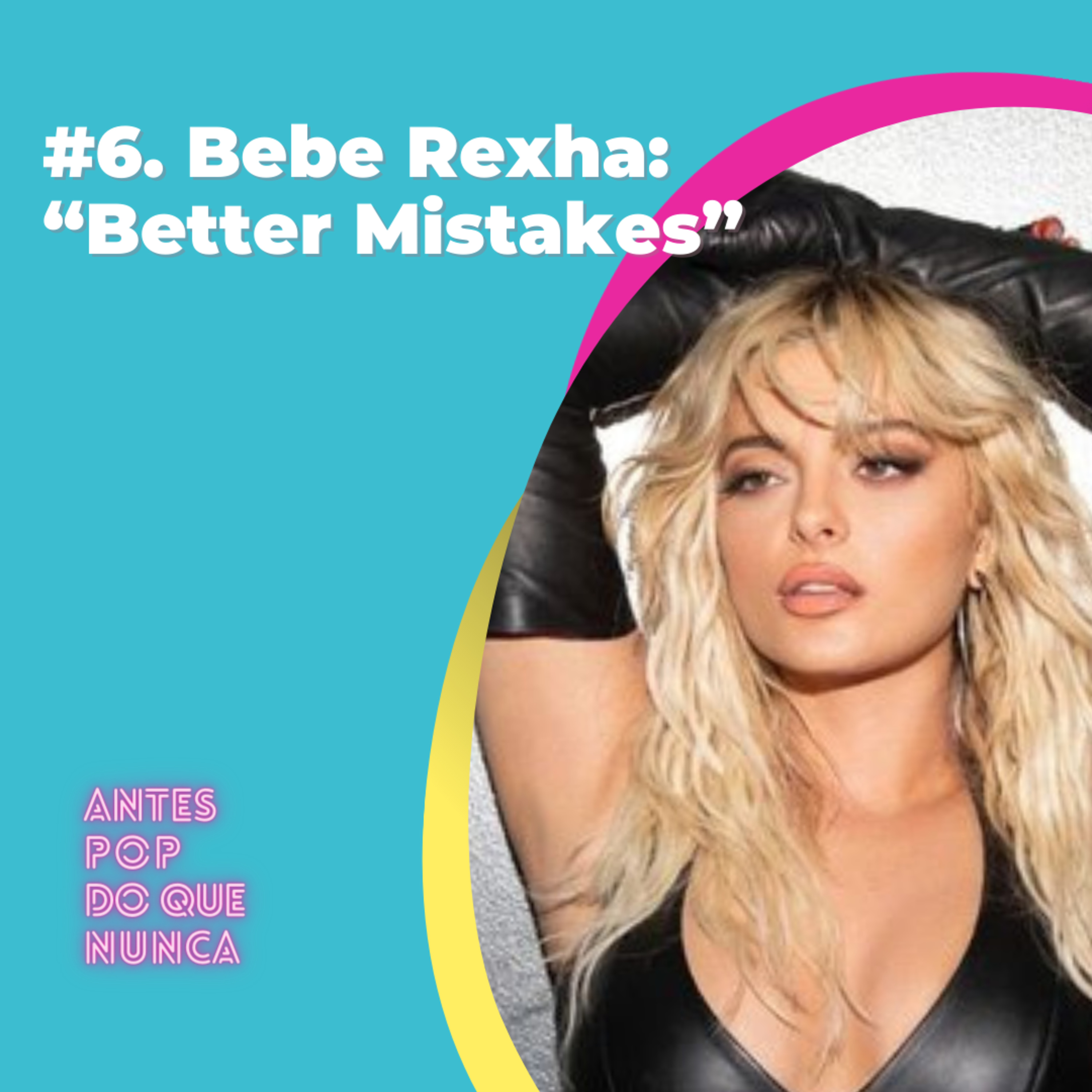 #6. Como Bebe Rexha tenta consolidar a carreira com “Better Mistakes”