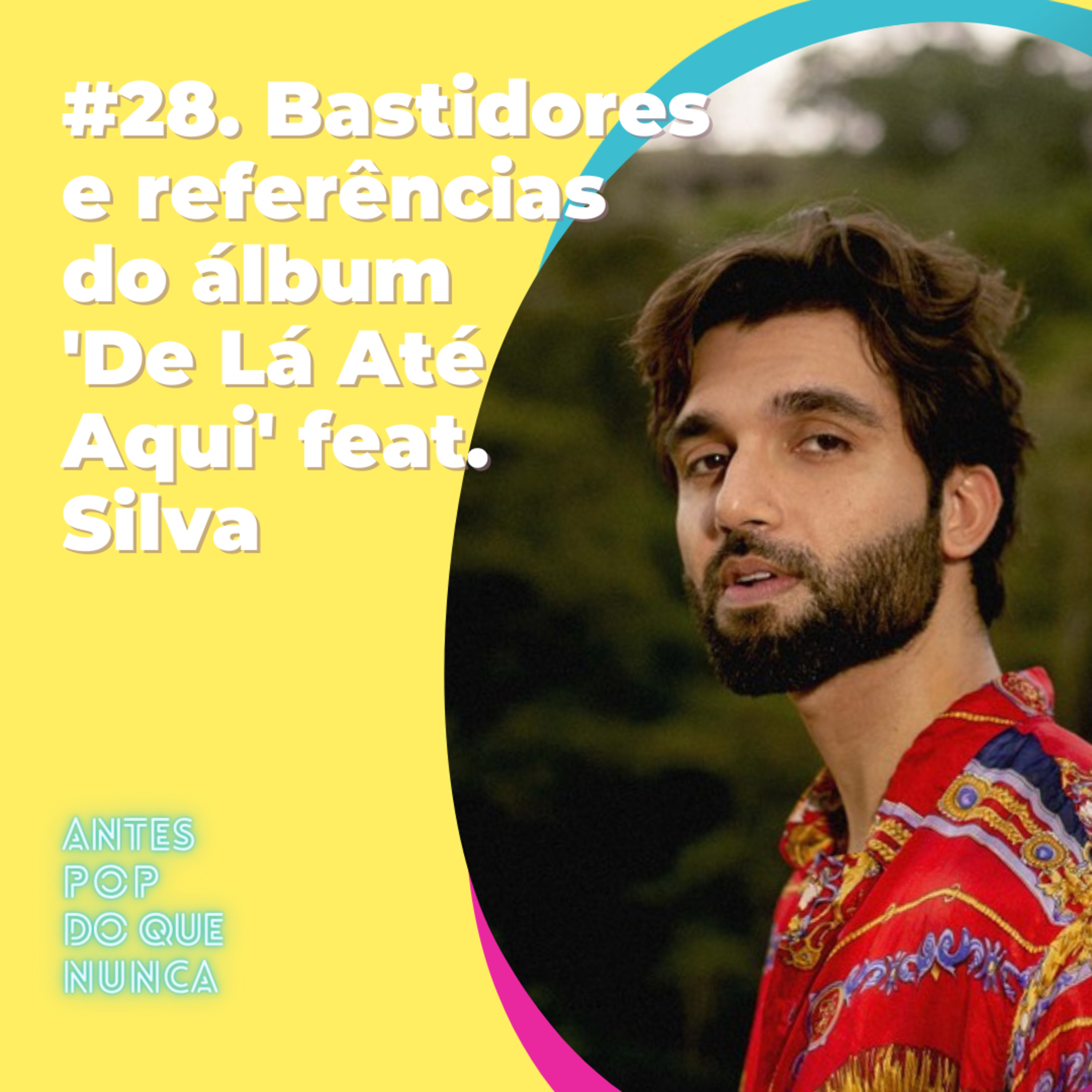 #28. Bastidores e referências do álbum 'De Lá Até Aqui' feat. Silva