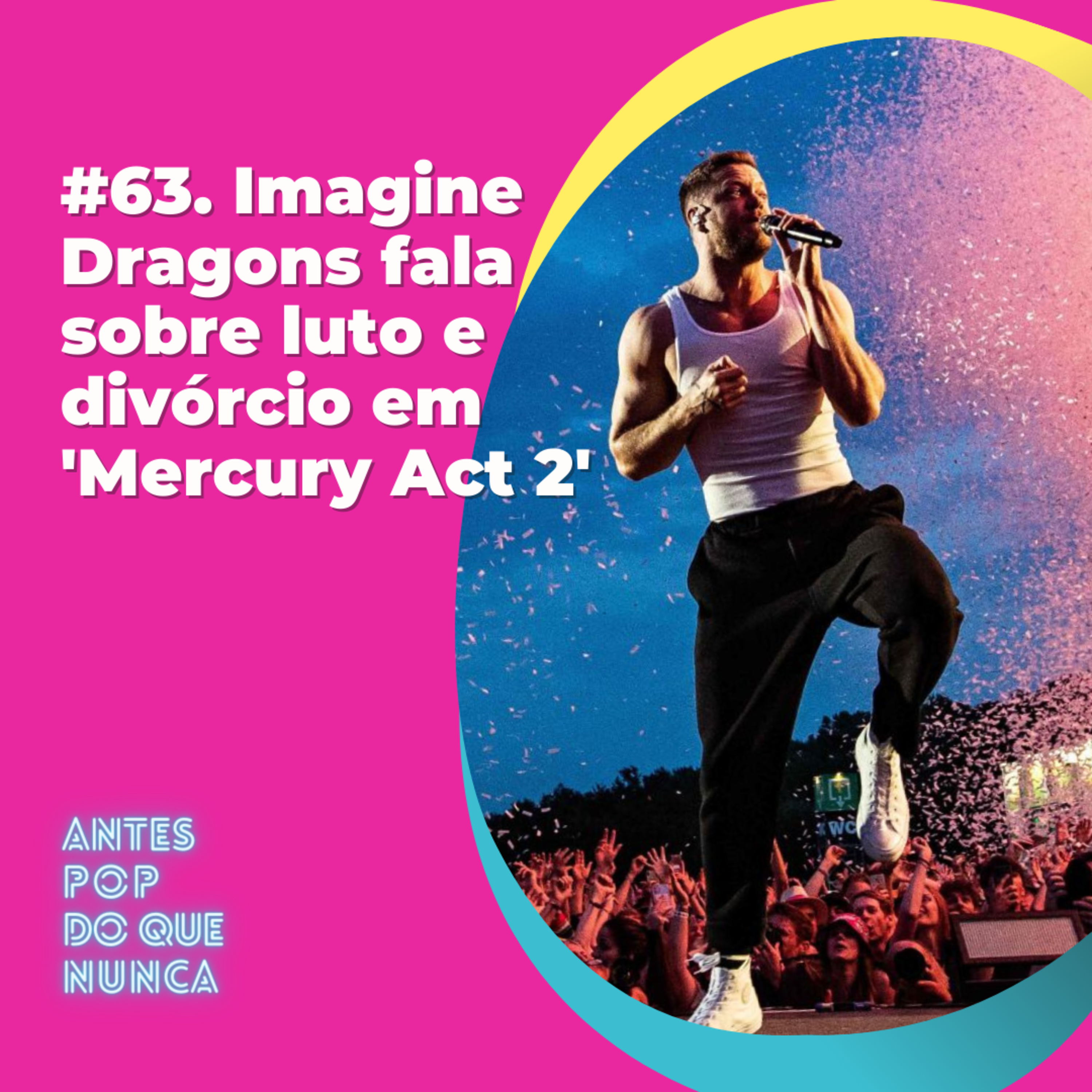 #63. Imagine Dragons fala sobre luto e divórcio em 'Mercury Act 2'