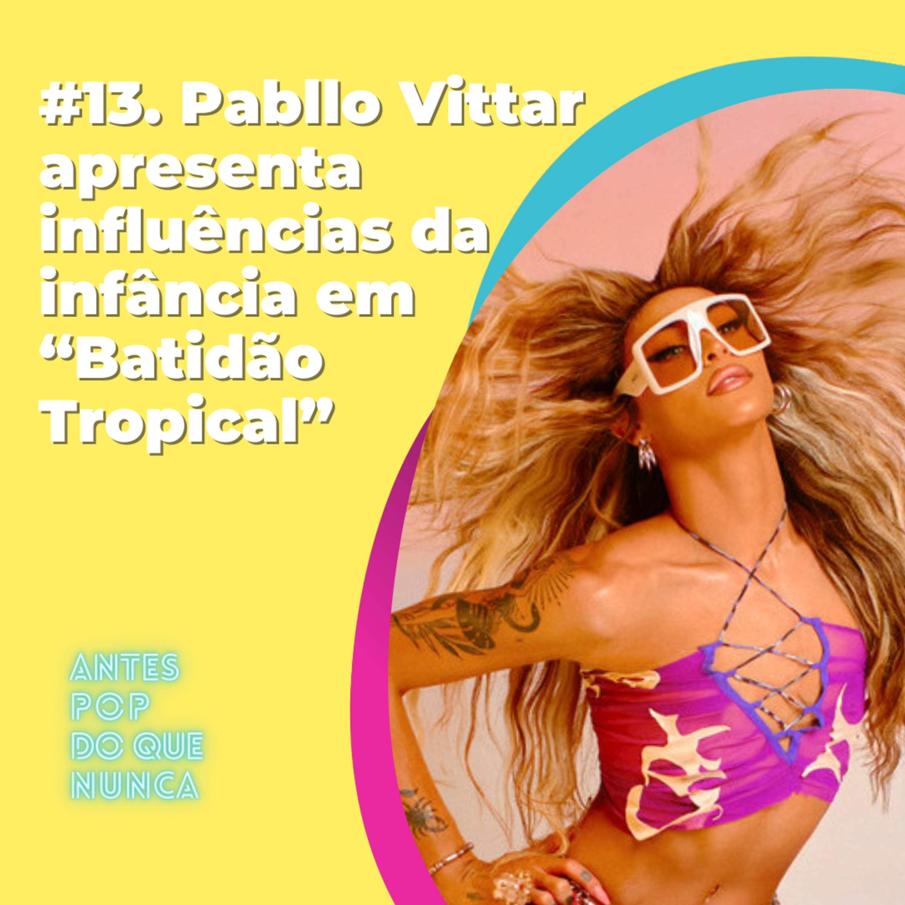 #13. Pabllo Vittar apresenta influências da infância em “Batidão Tropical”