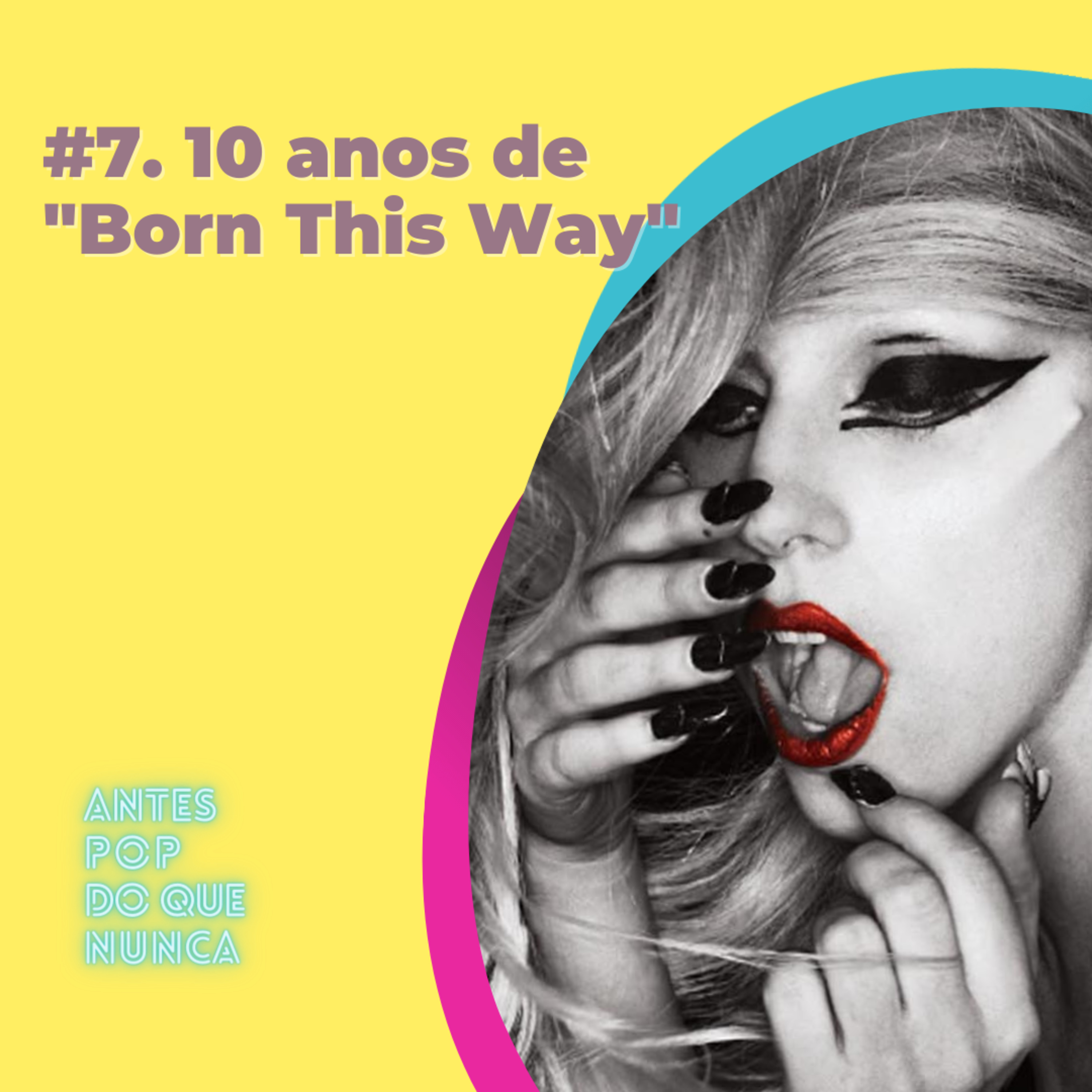 #7. 10 anos de “Born this Way