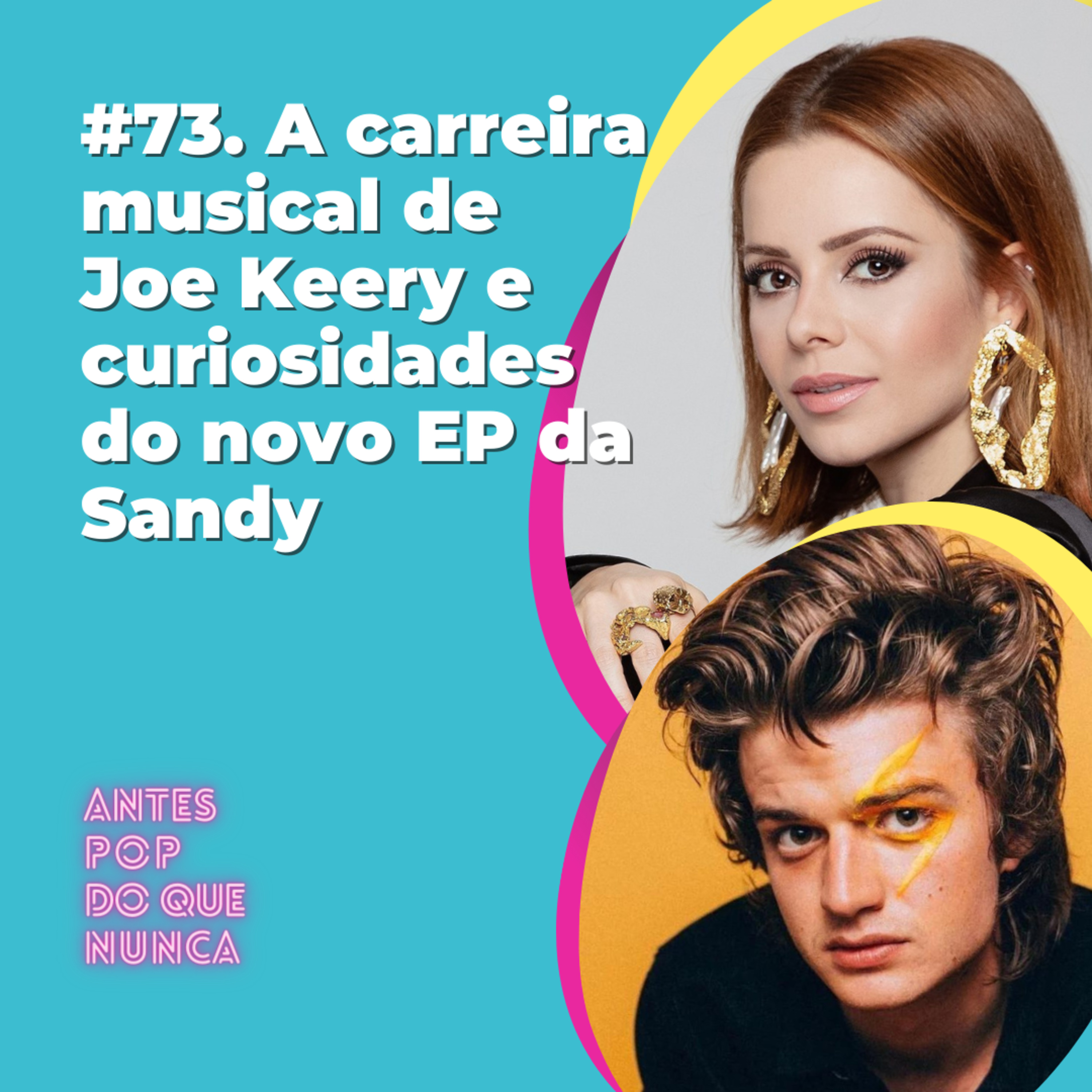 #73. A carreira musical de Joe Keery e curiosidades do novo EP da Sandy