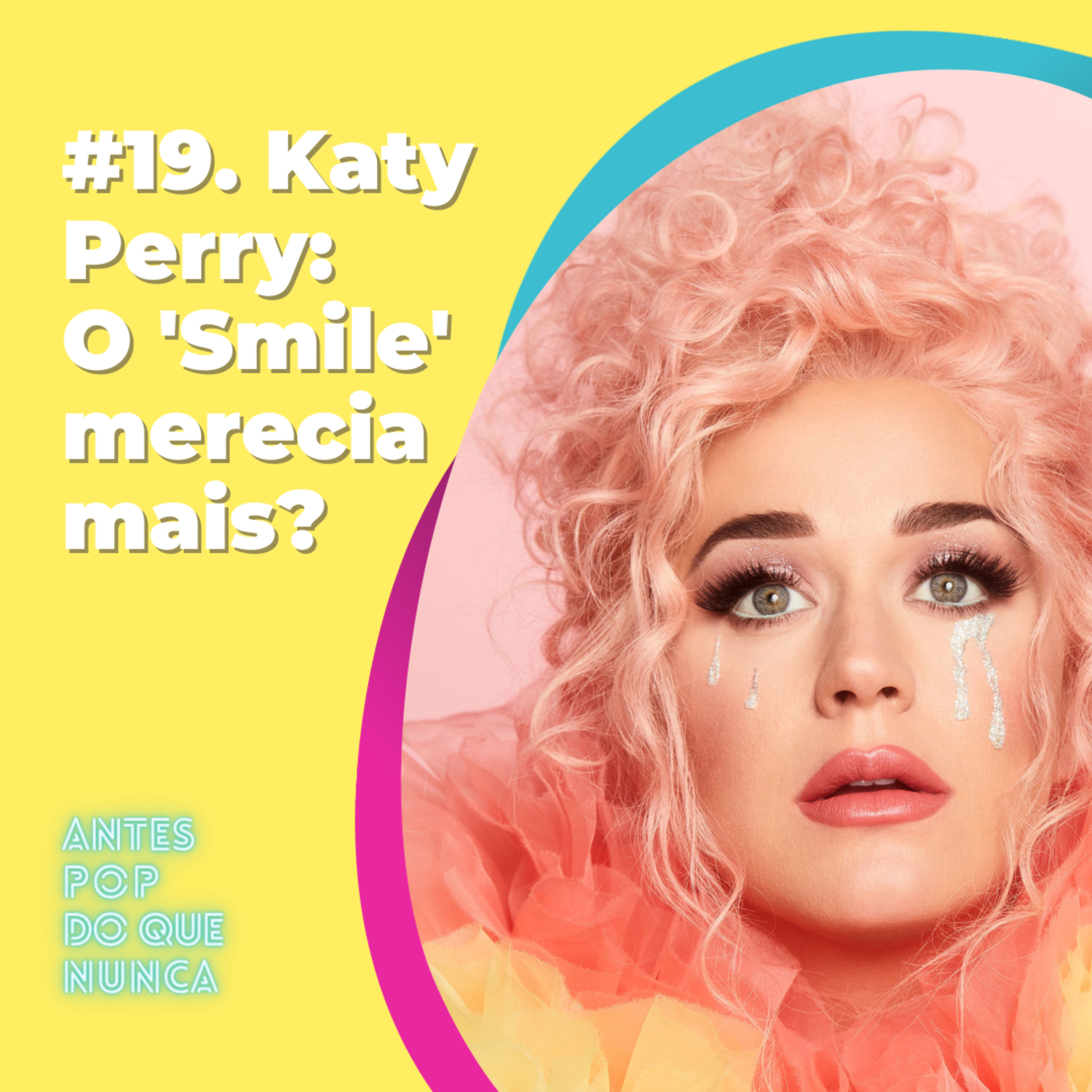 #19. Katy Perry: O 'Smile' merecia mais?