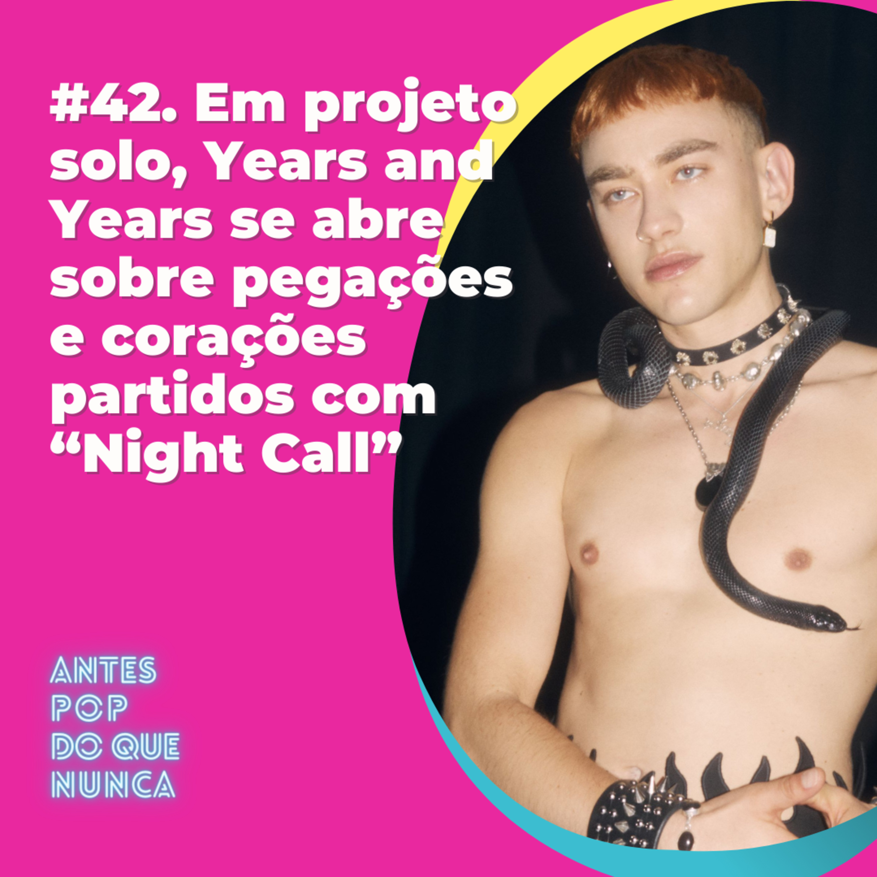 #42. Em projeto solo, Years and Years se abre sobre pegações e corações partidos com “Night Call”