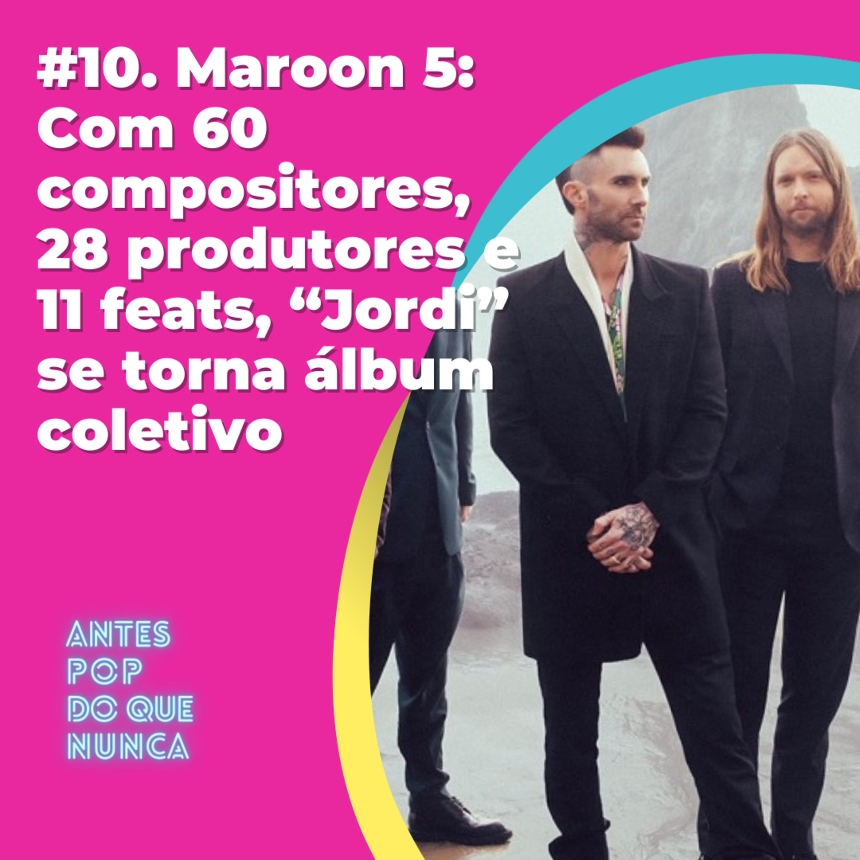 #11. Maroon 5: Com 60 compositores, 28 produtores e 11 feats, “Jordi” se torna álbum coletivo