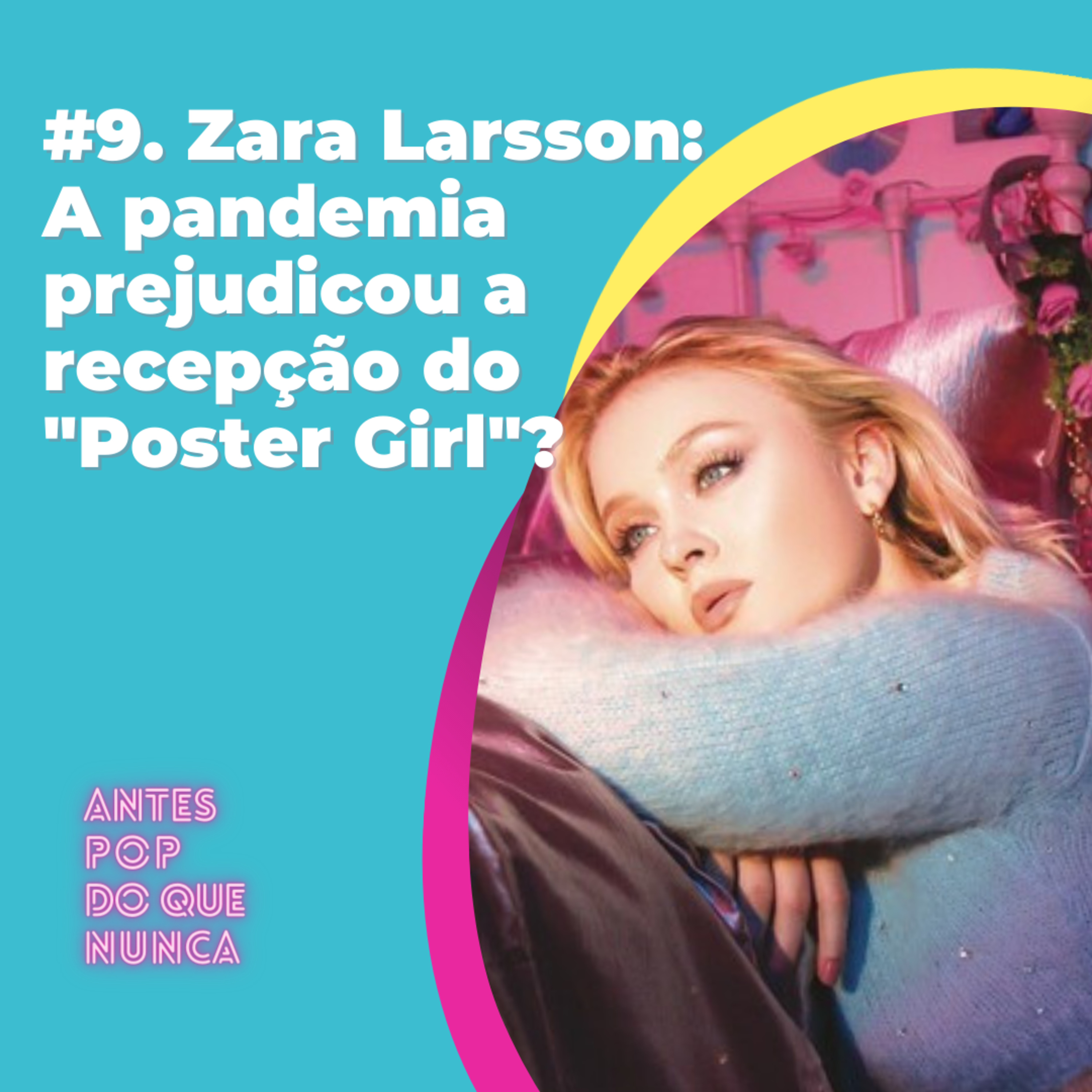 #9. Zara Larsson: A pandemia prejudicou a recepção do 