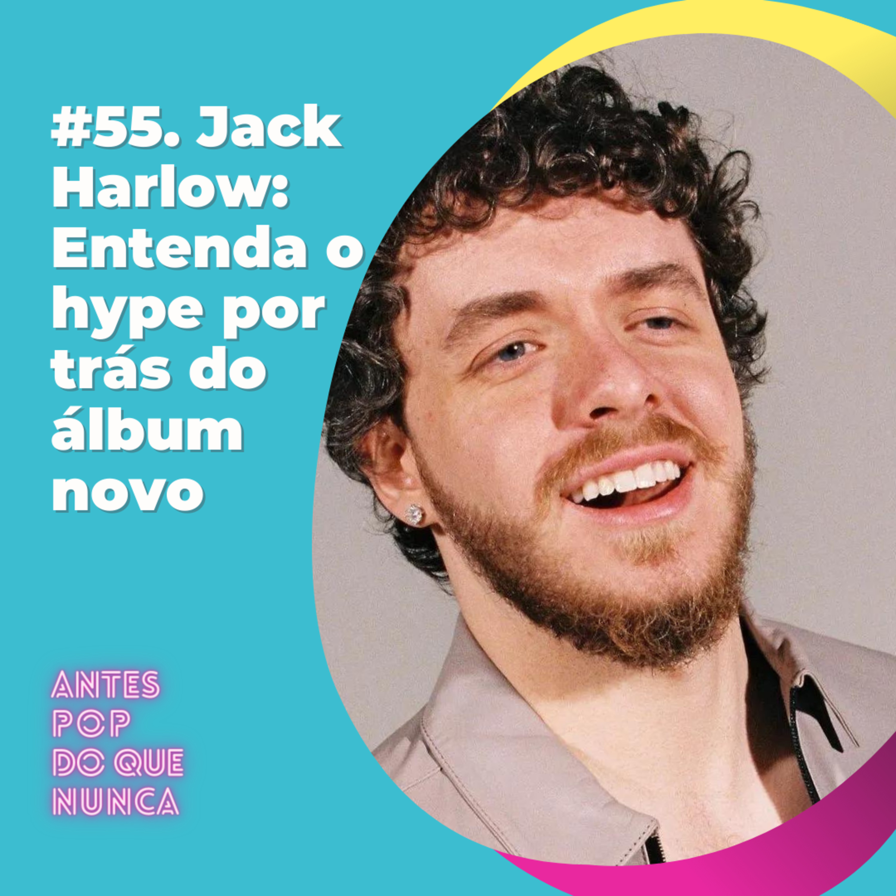 #55. Jack Harlow: Entenda o hype por trás do álbum novo