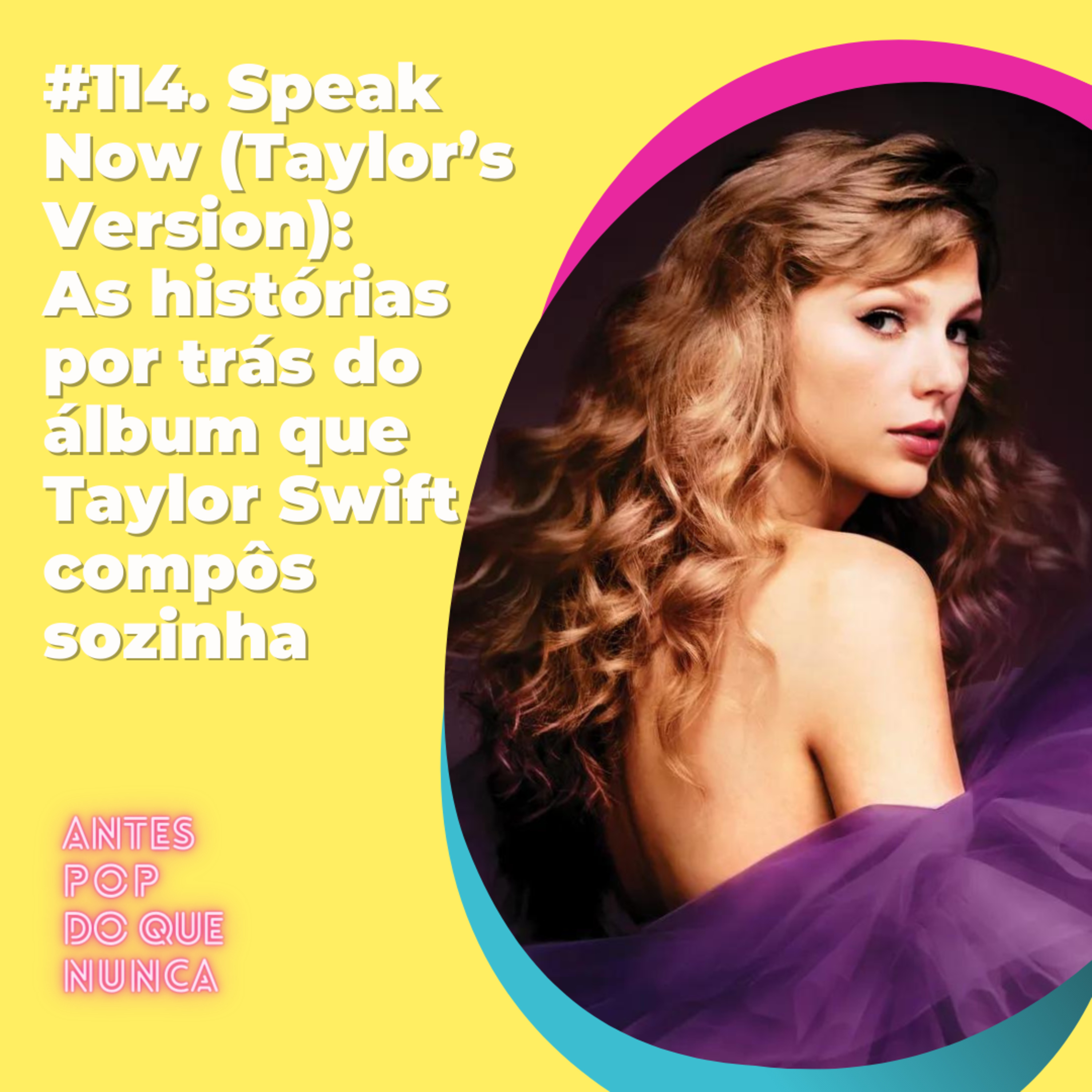 #114. Speak Now (Taylor’s Version): As histórias por trás do álbum que Taylor Swift compôs sozinha