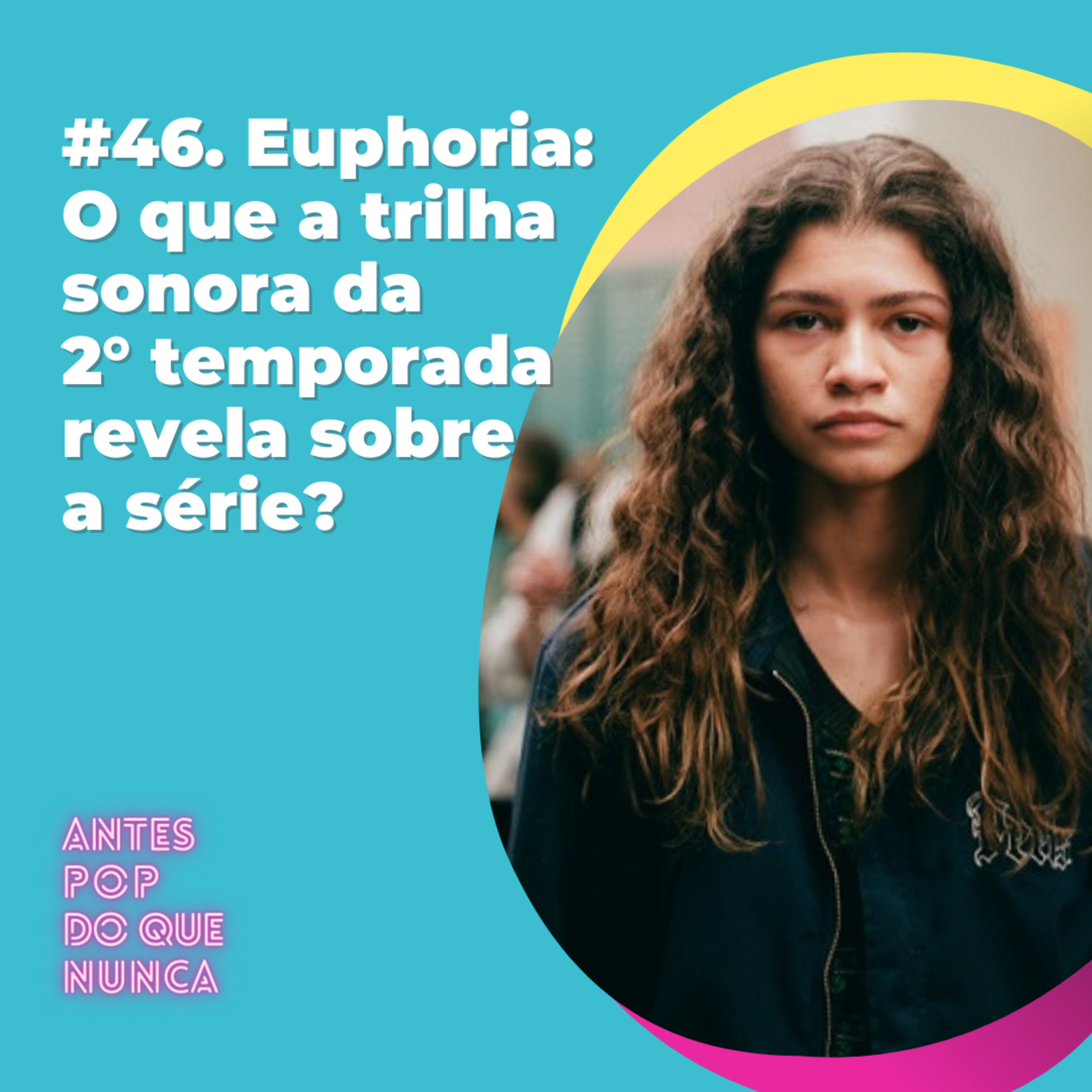 #46. Euphoria: O que a trilha sonora da 2° temporada revela sobre a série?