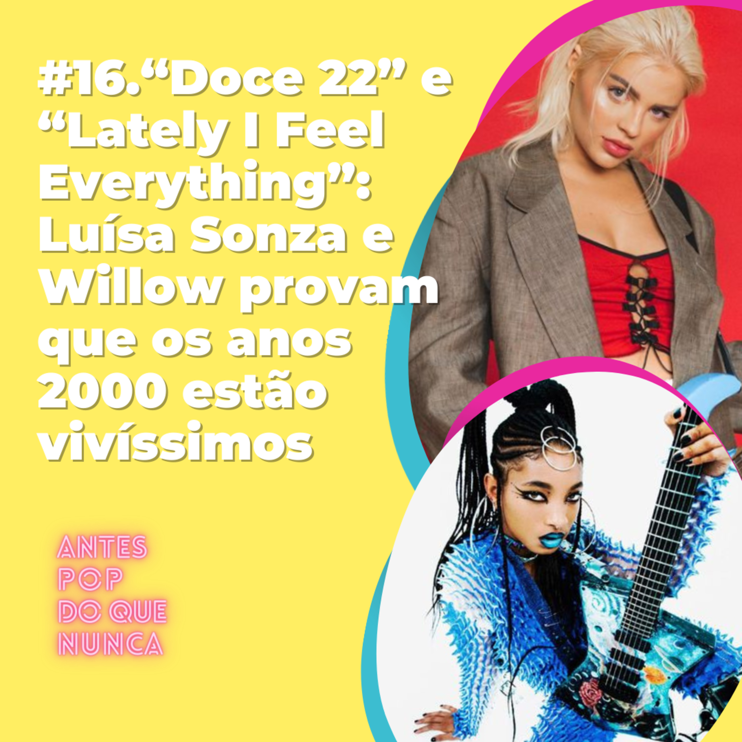 #16.“Doce 22” e “Lately I Feel Everything”: Luísa Sonza e Willow provam que os anos 2000 estão vivíssimos